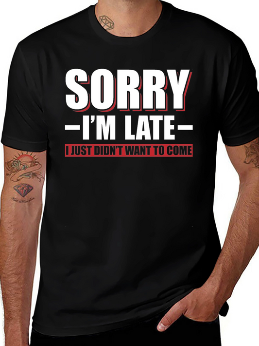 Funny Sorry Im Late Graphic T-Shirt