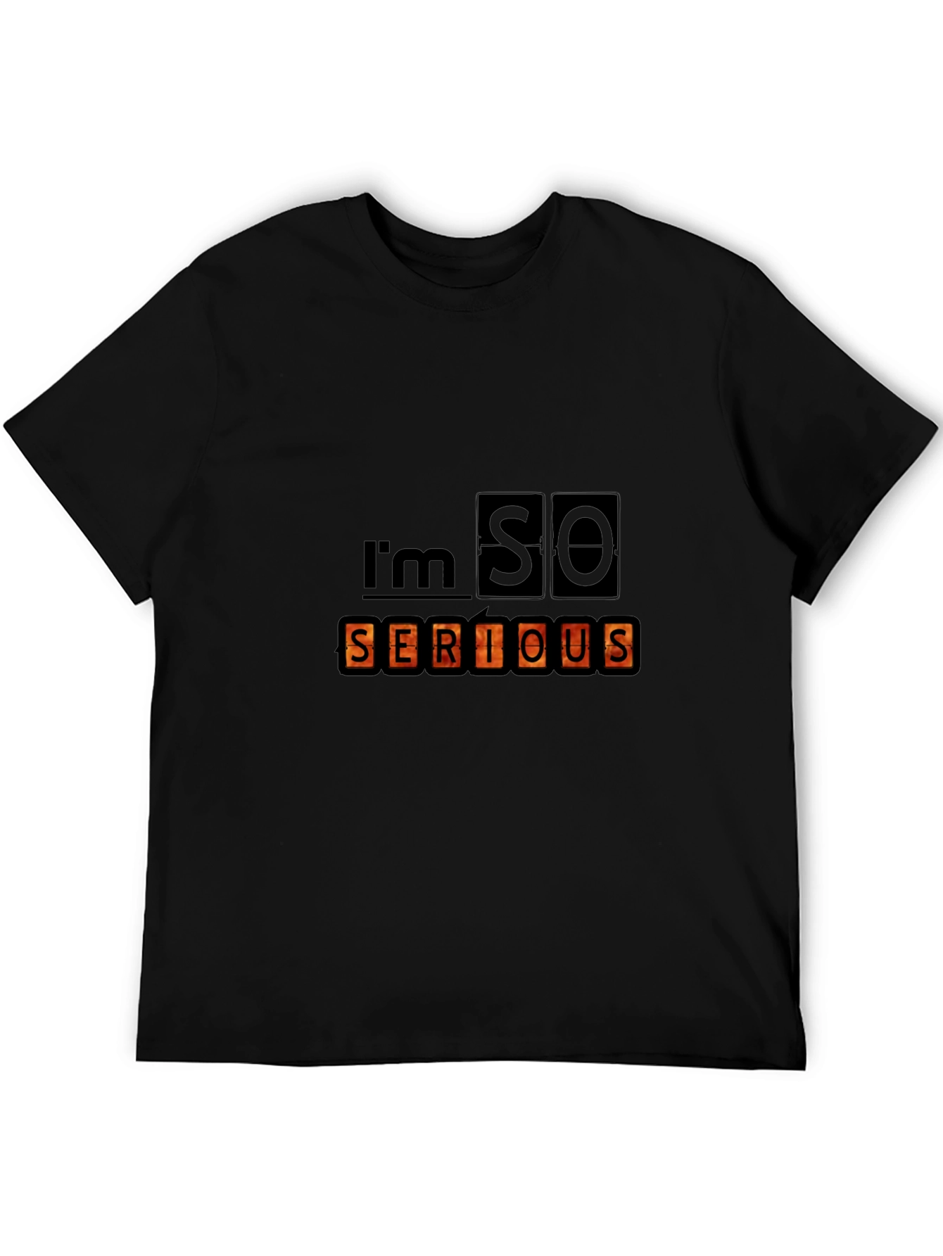Im SO Serious Graphic Tee - Novelty Statement Shirt