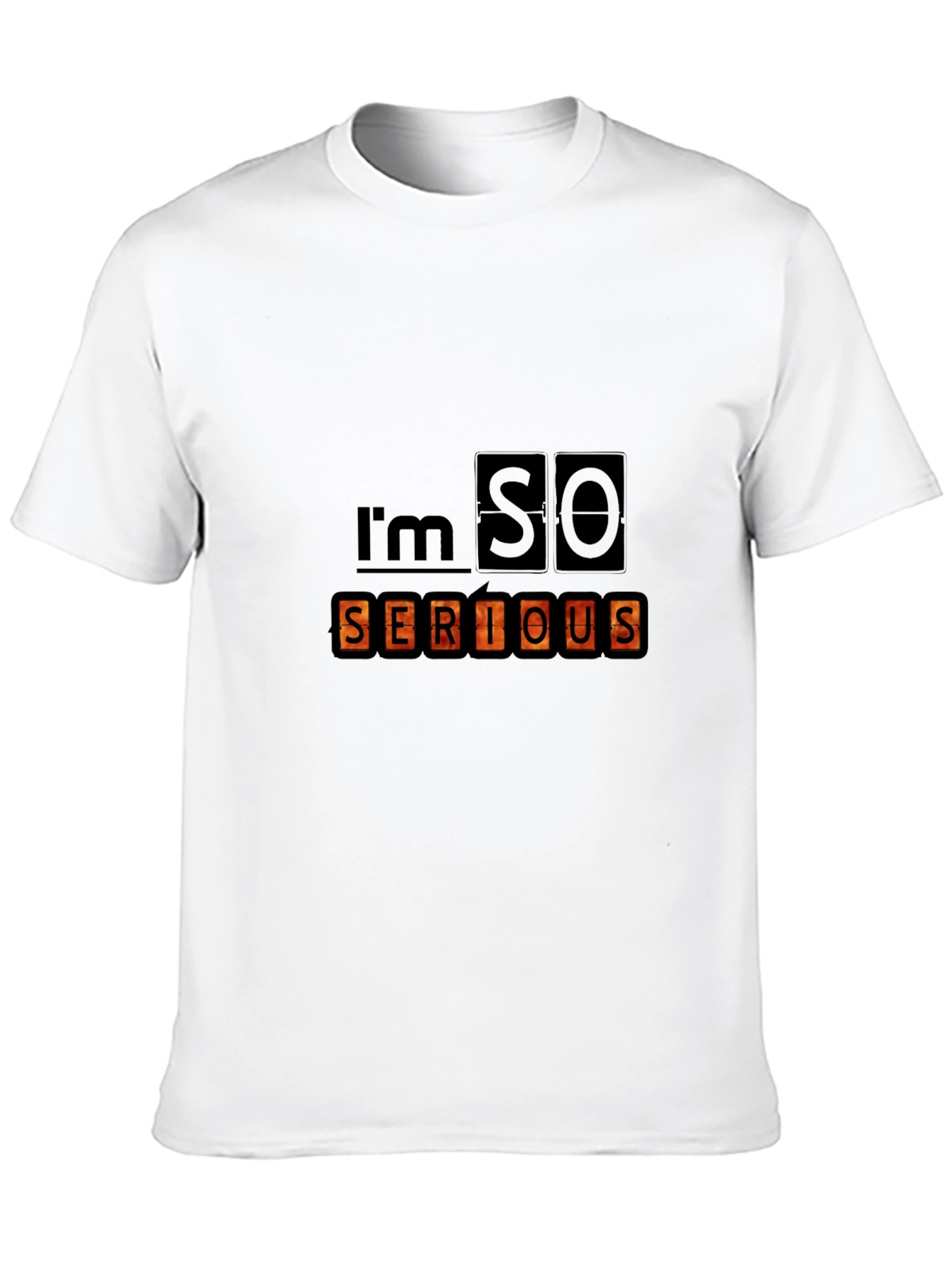 Im SO Serious Graphic Tee - Novelty Statement Shirt