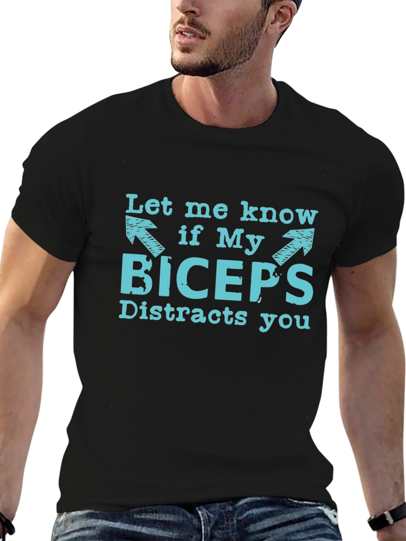 Funny Biceps Distraction T-Shirt - Let Me Know