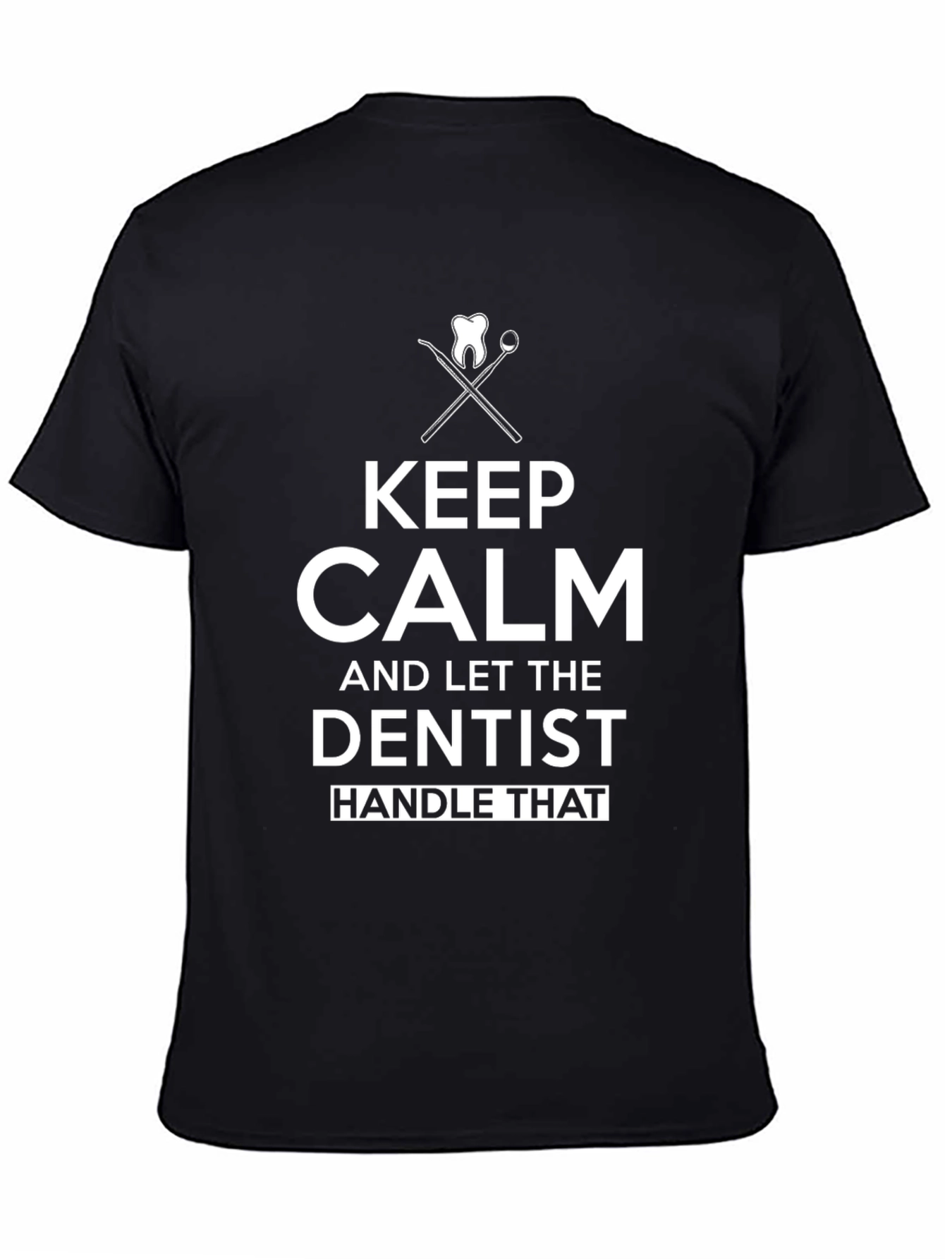 Keep Calm Dentist T-Shirt Funny Dental Tee