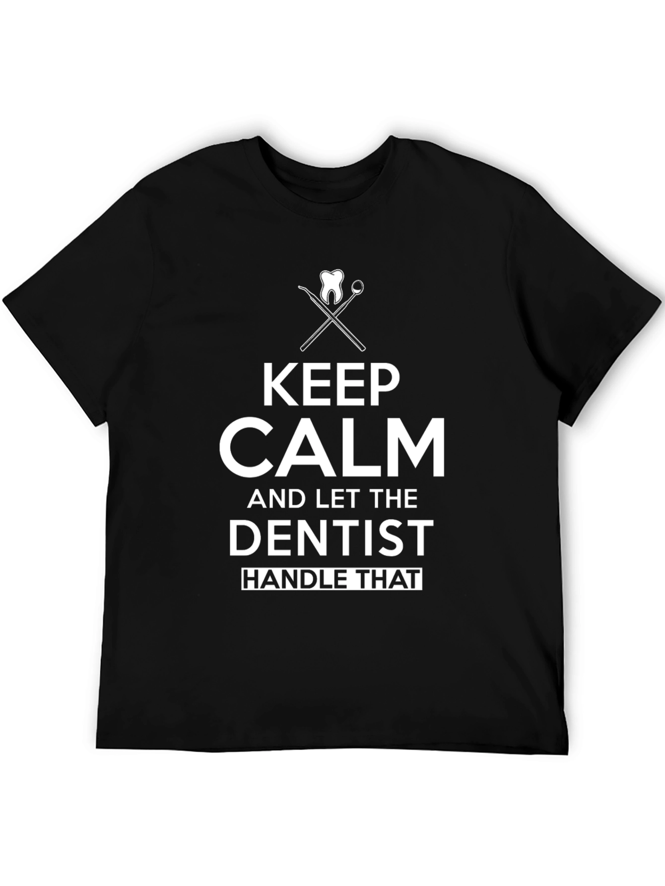 Keep Calm Dentist T-Shirt Funny Dental Tee