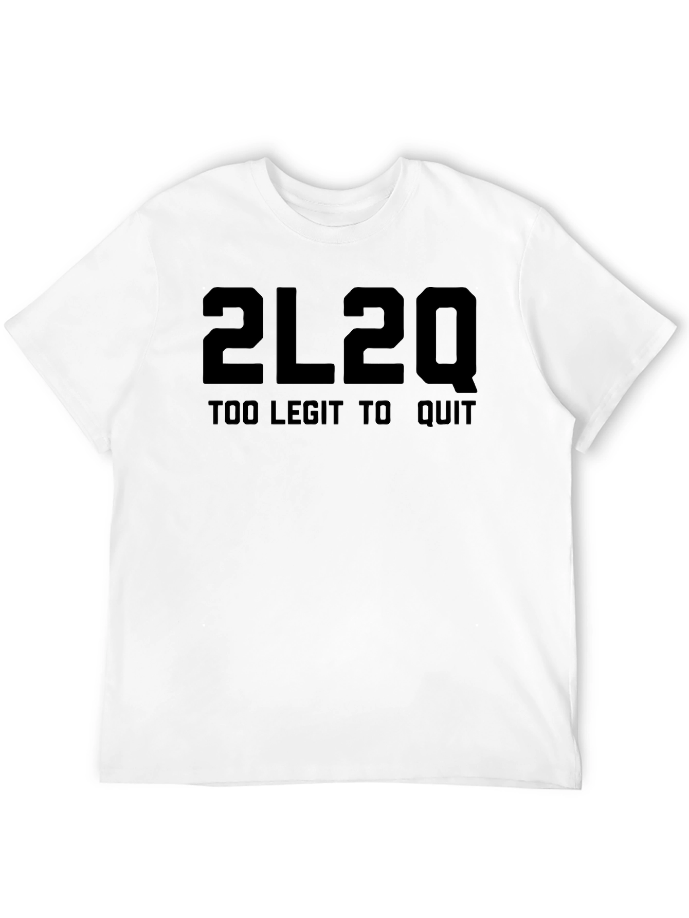 2L2Q Too Legit to Quit Black T-Shirt
