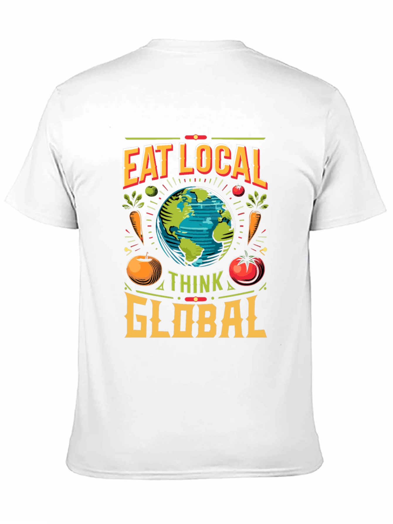 Eat Local Think Global T-Shirt - Sustainable Fashion