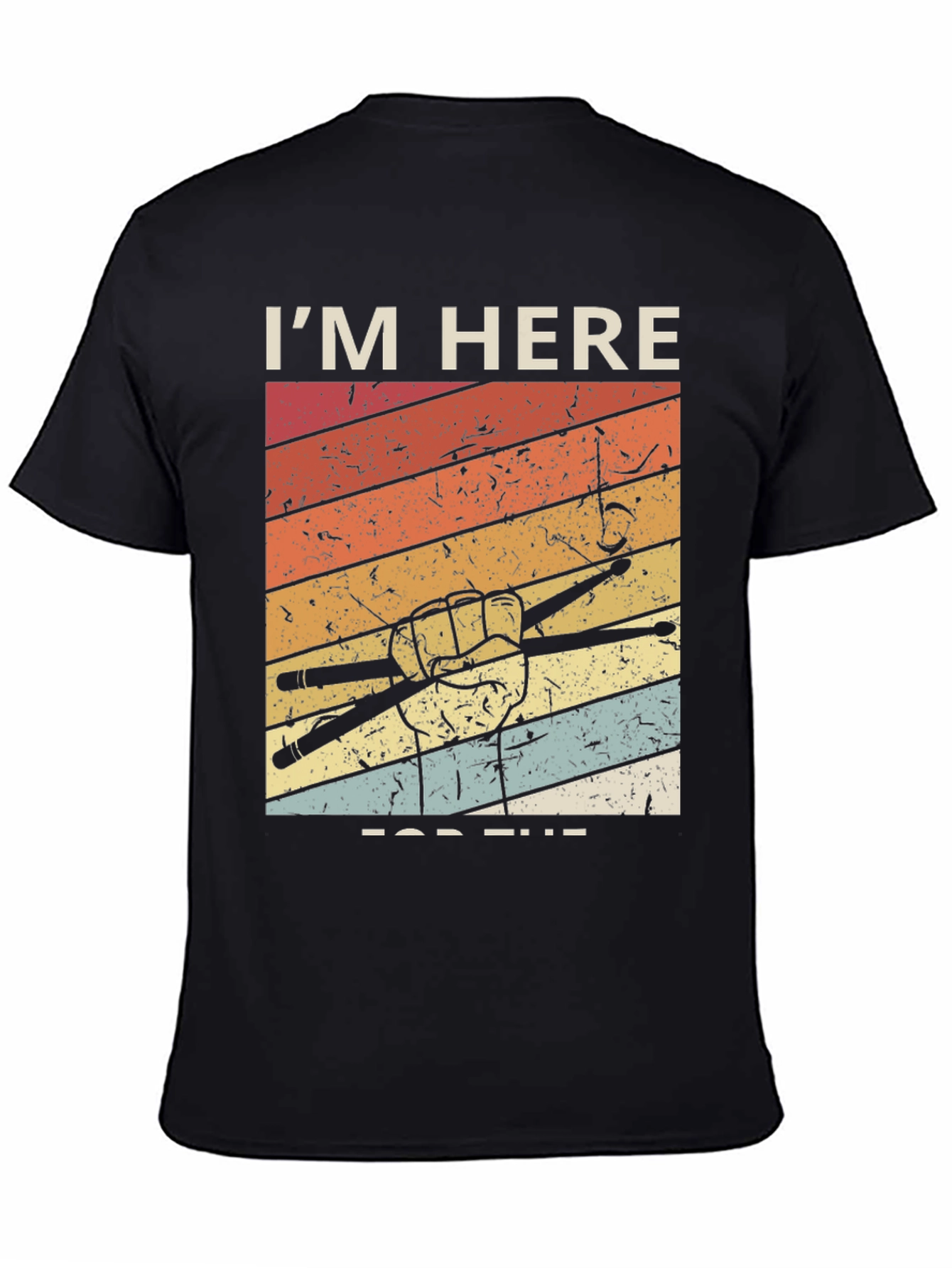 Drummer T-Shirt: Im Here for the Beats!