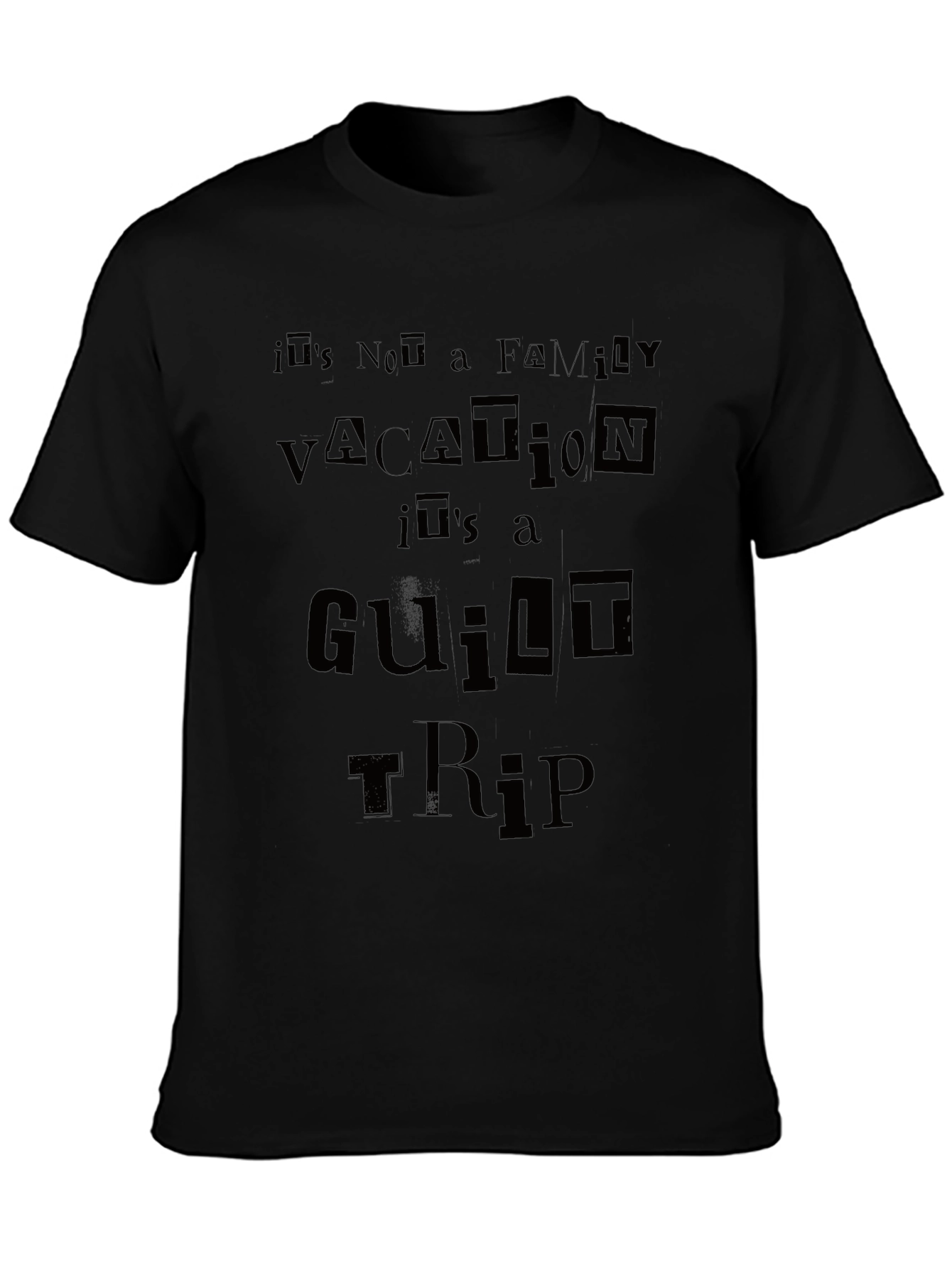 Its Not a Family Vacation - Guilt Trip T-Shirt