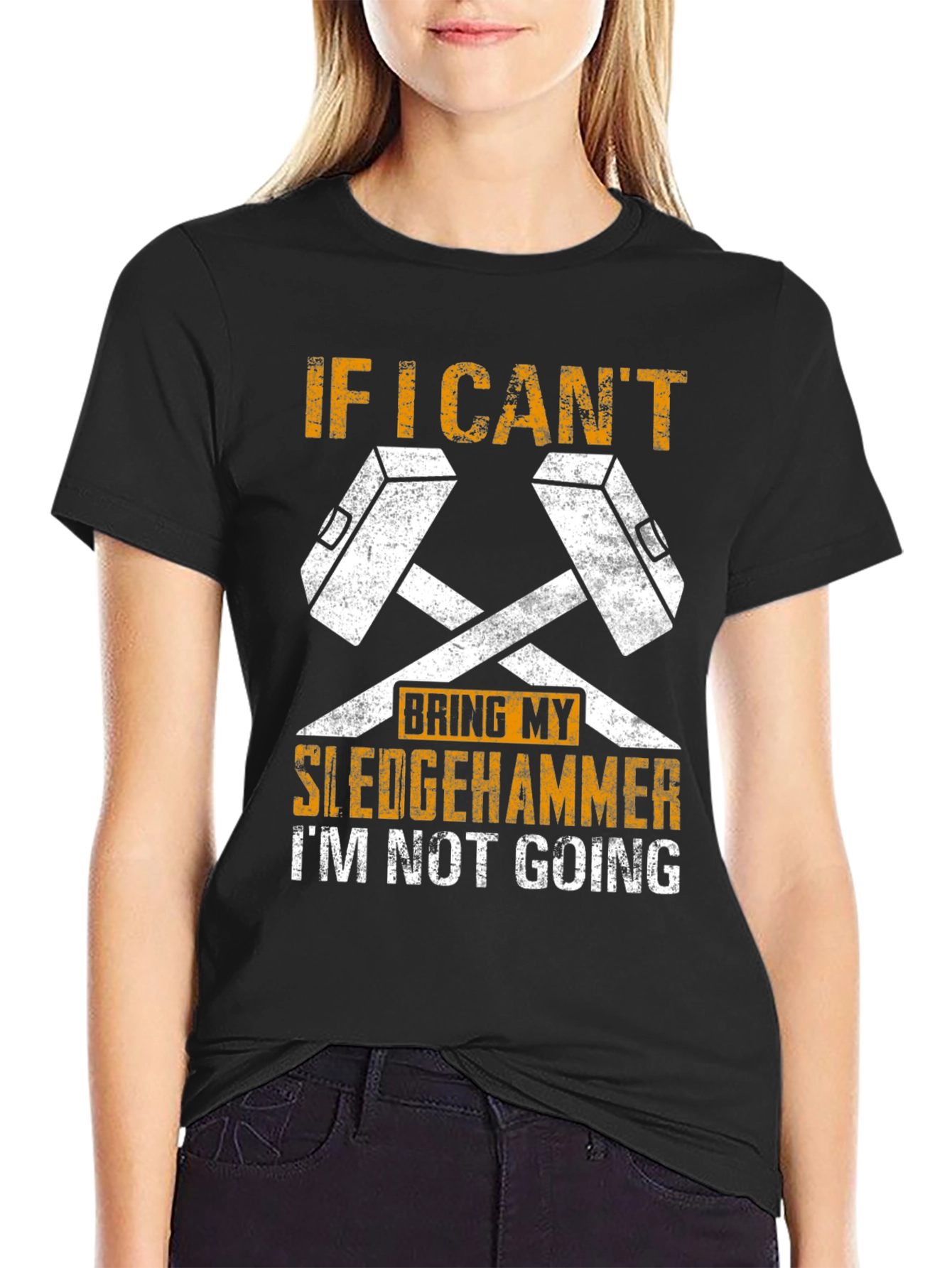Sledgehammer Graphic Tee - If I Cant Bring It!