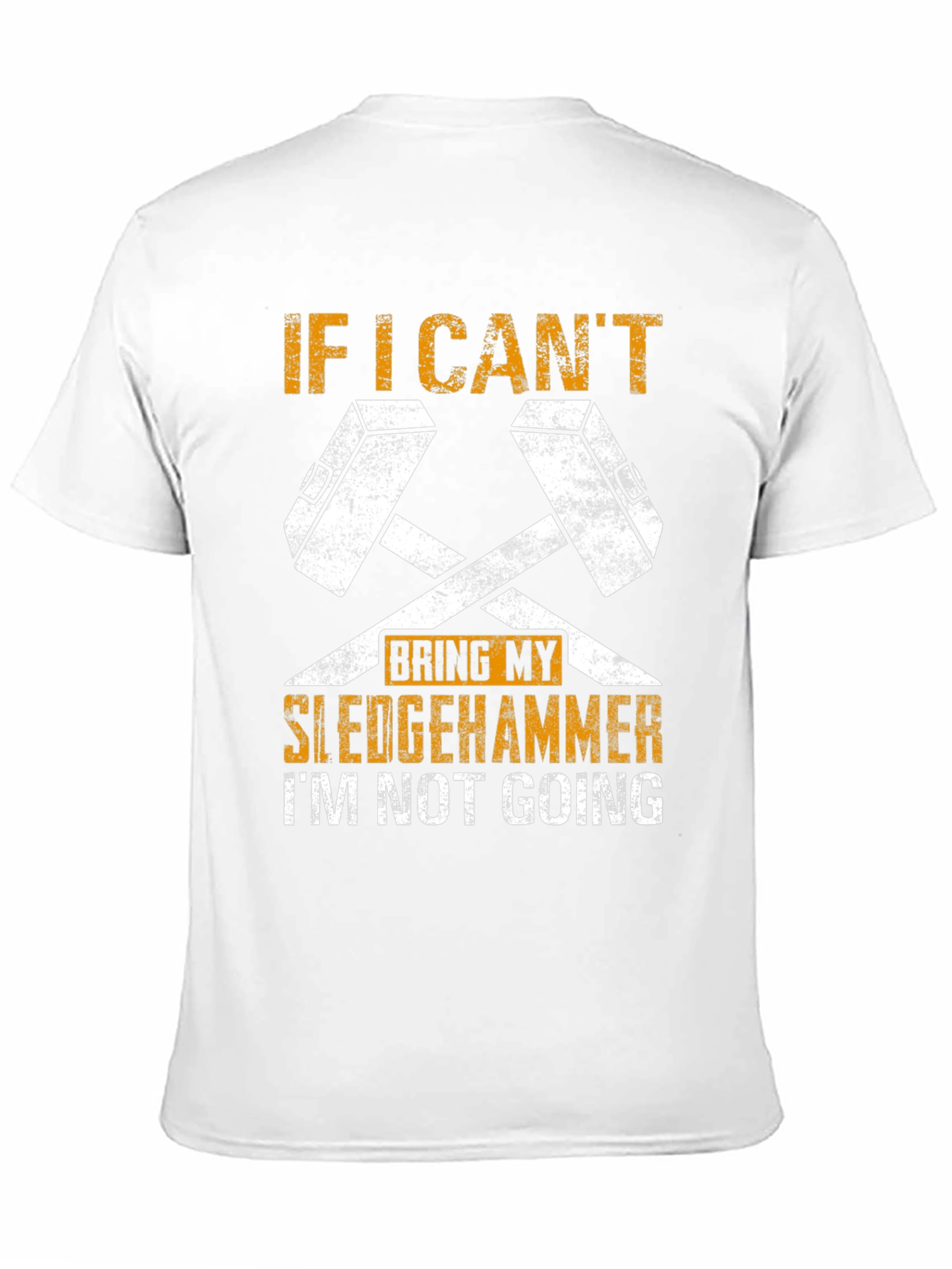 Sledgehammer Graphic Tee - If I Cant Bring It!