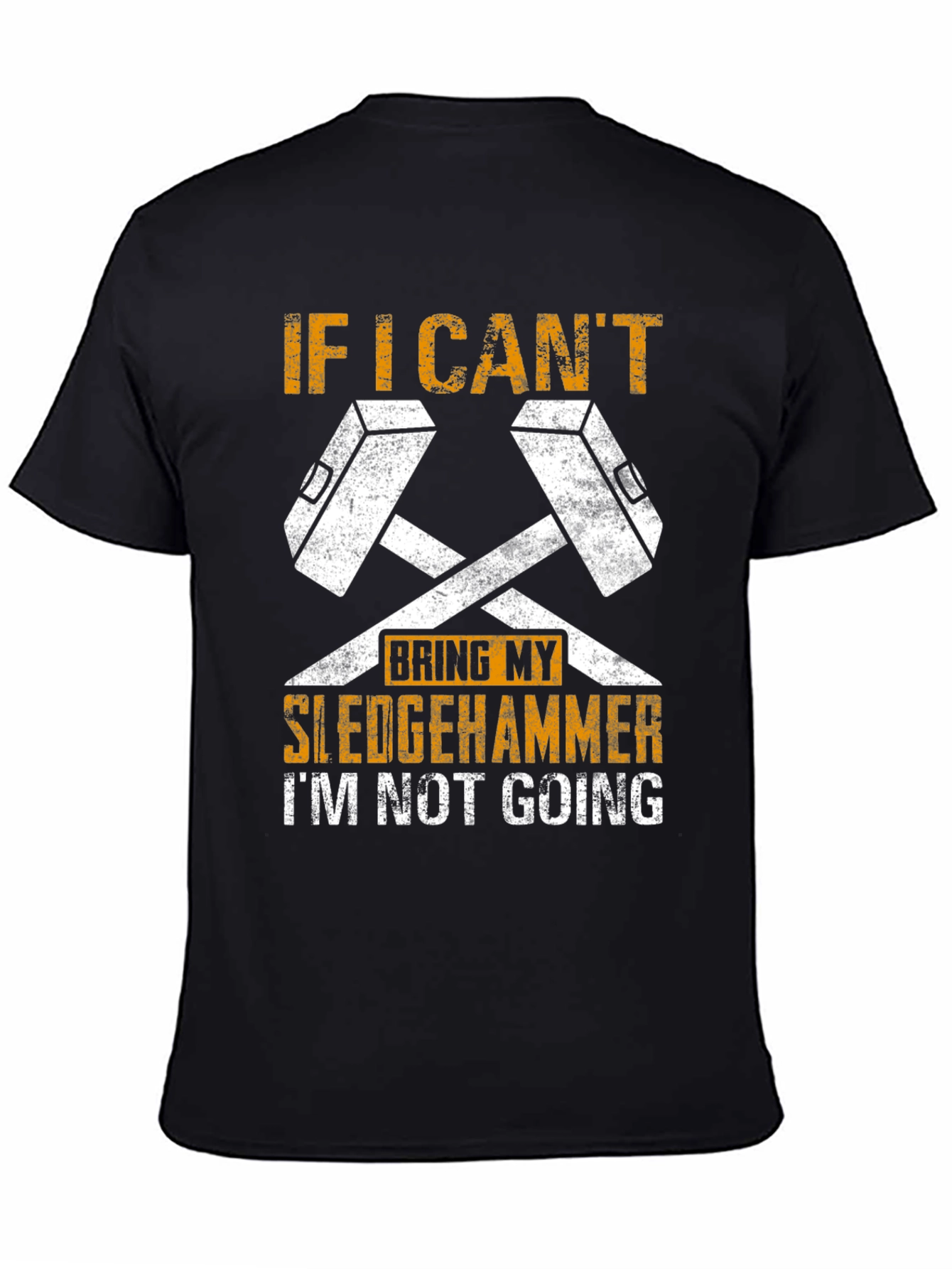 Sledgehammer Graphic Tee - If I Cant Bring It!