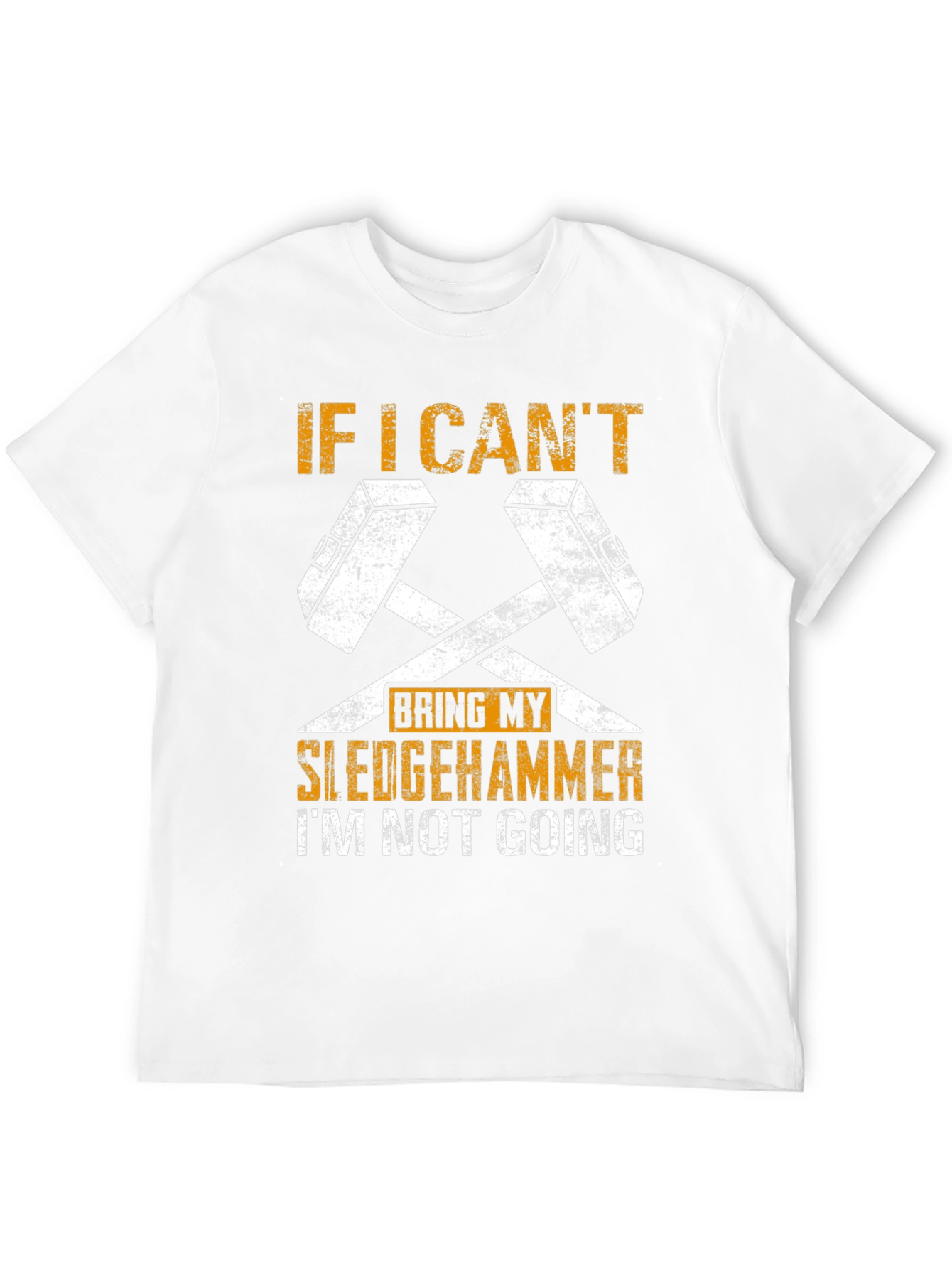 Sledgehammer Graphic Tee - If I Cant Bring It!