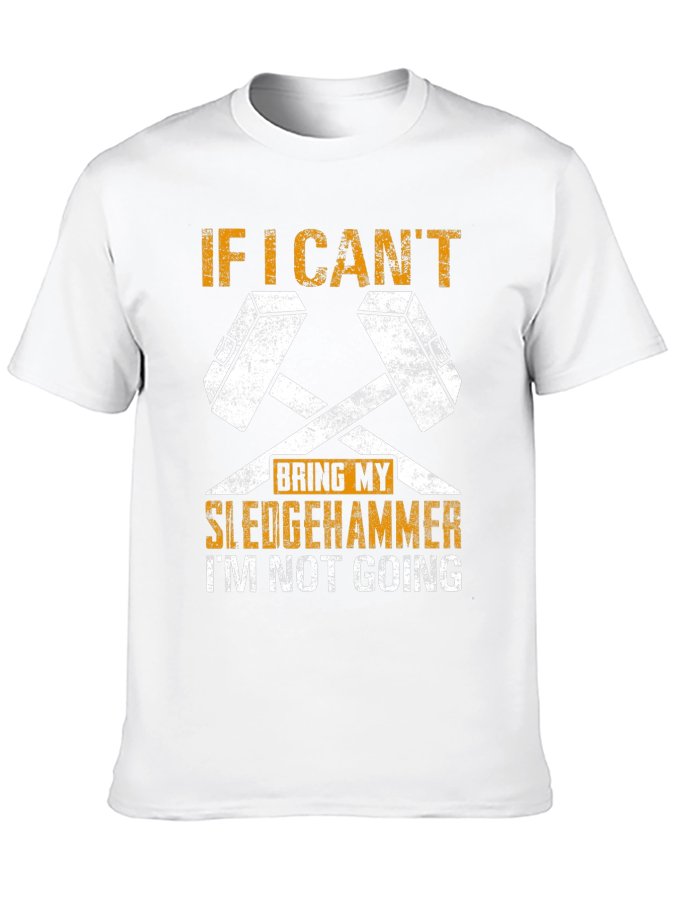 Sledgehammer Graphic Tee - If I Cant Bring It!