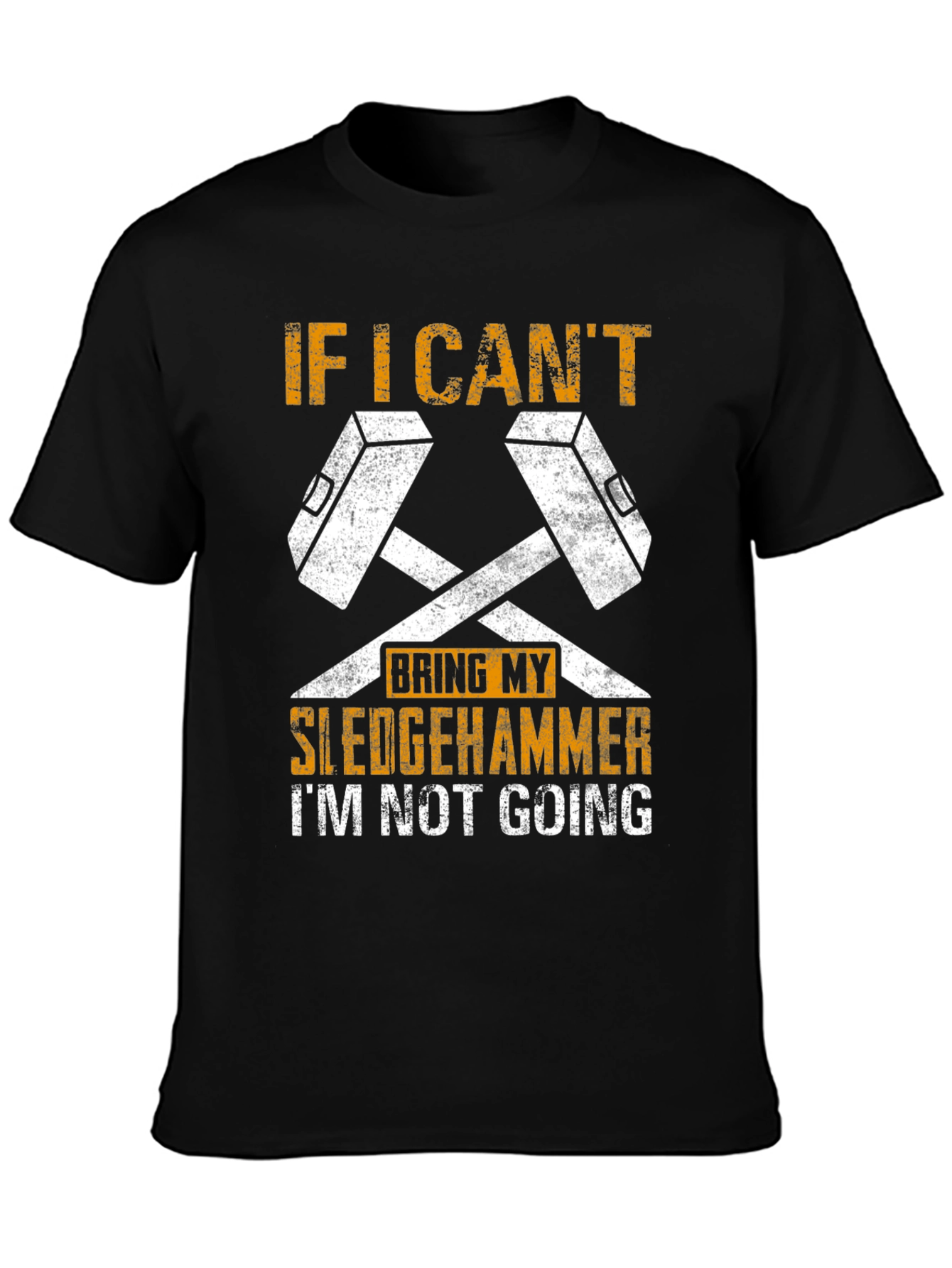 Sledgehammer Graphic Tee - If I Cant Bring It!