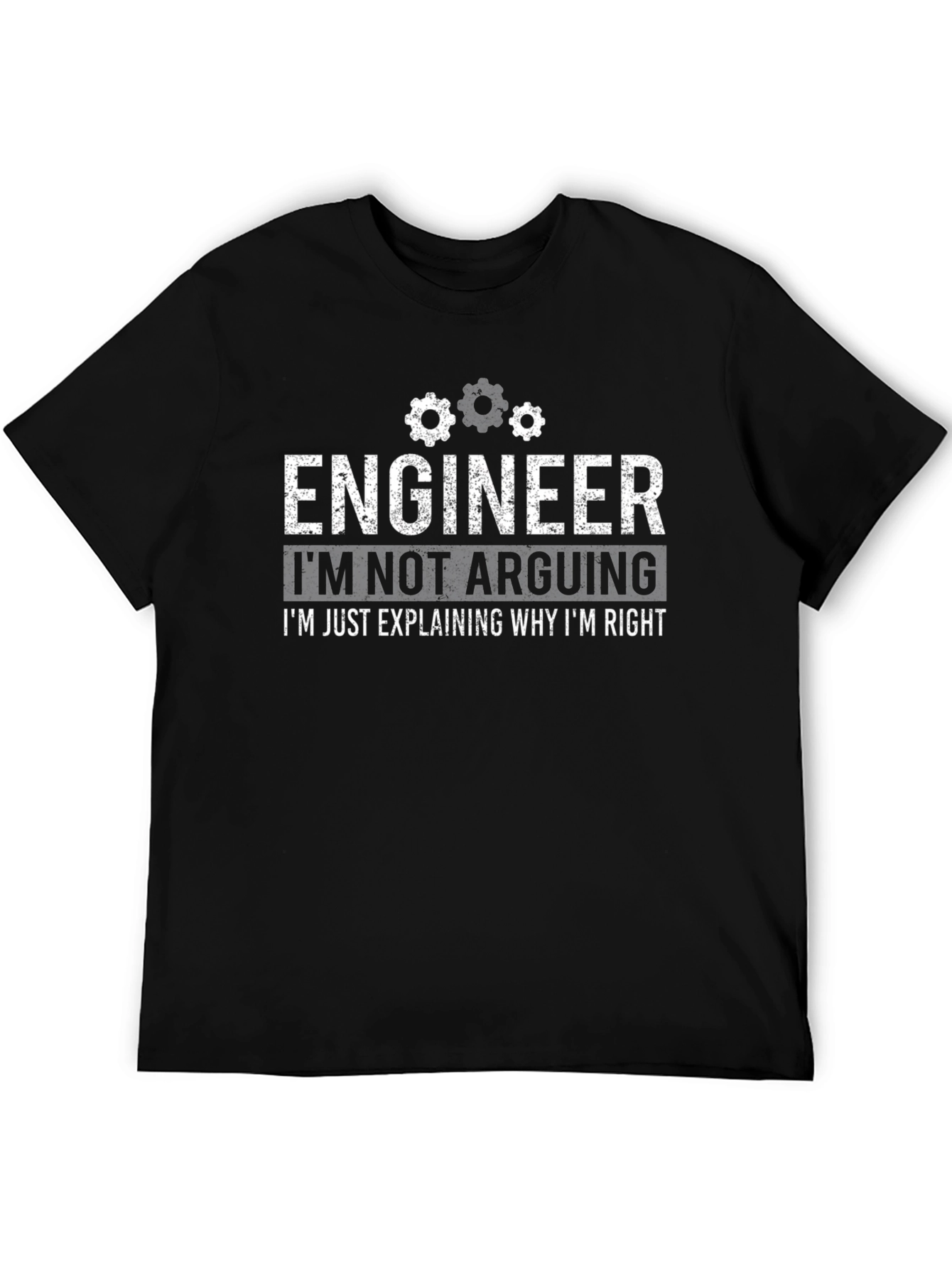 Engineer Funny T-Shirt - Im Not Arguing