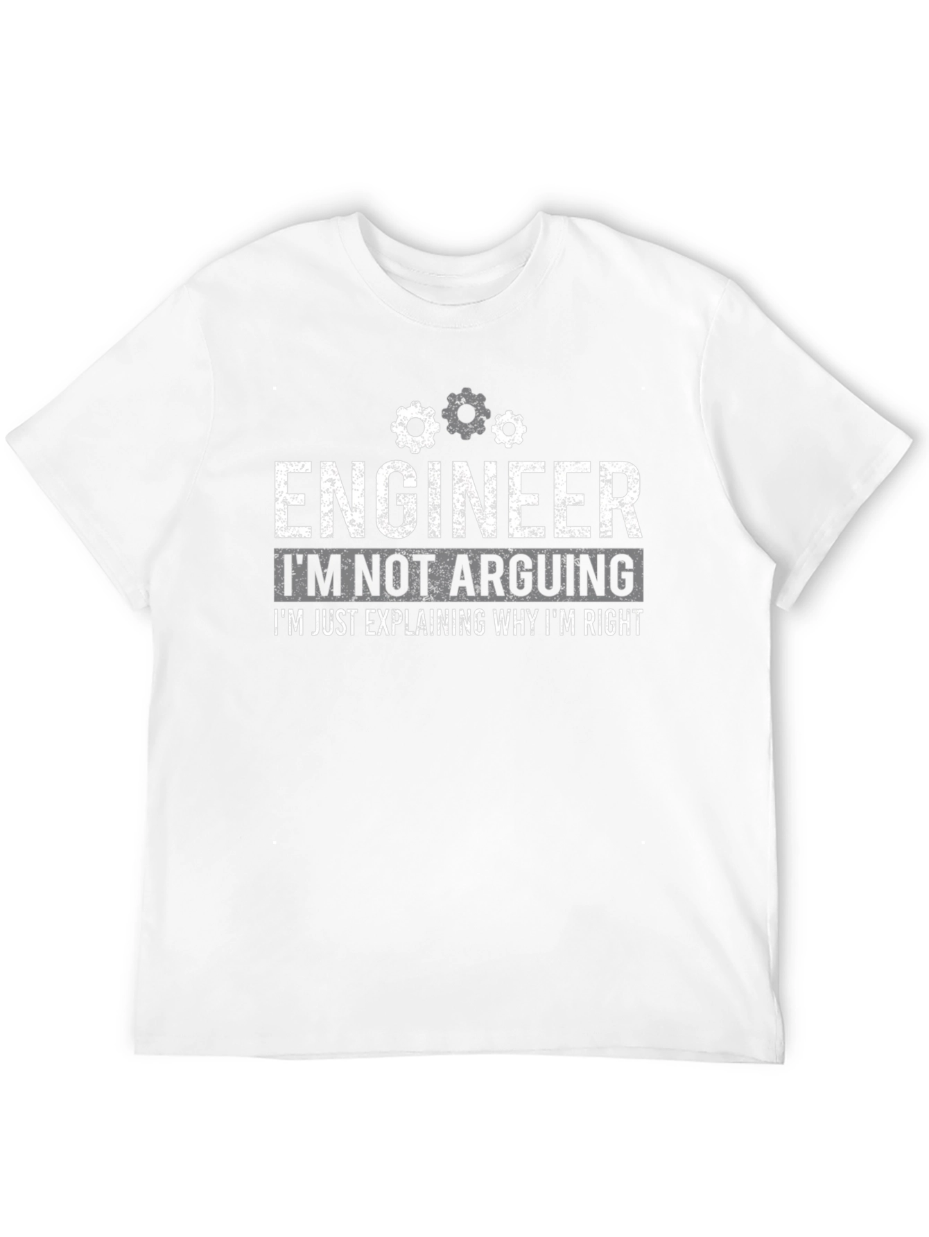 Engineer Funny T-Shirt - Im Not Arguing