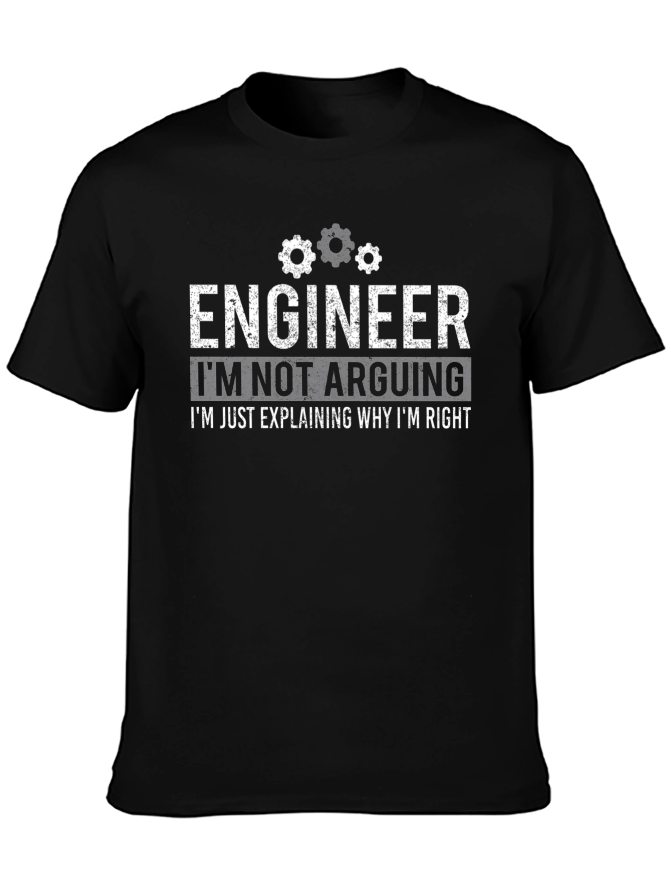 Engineer Funny T-Shirt - Im Not Arguing