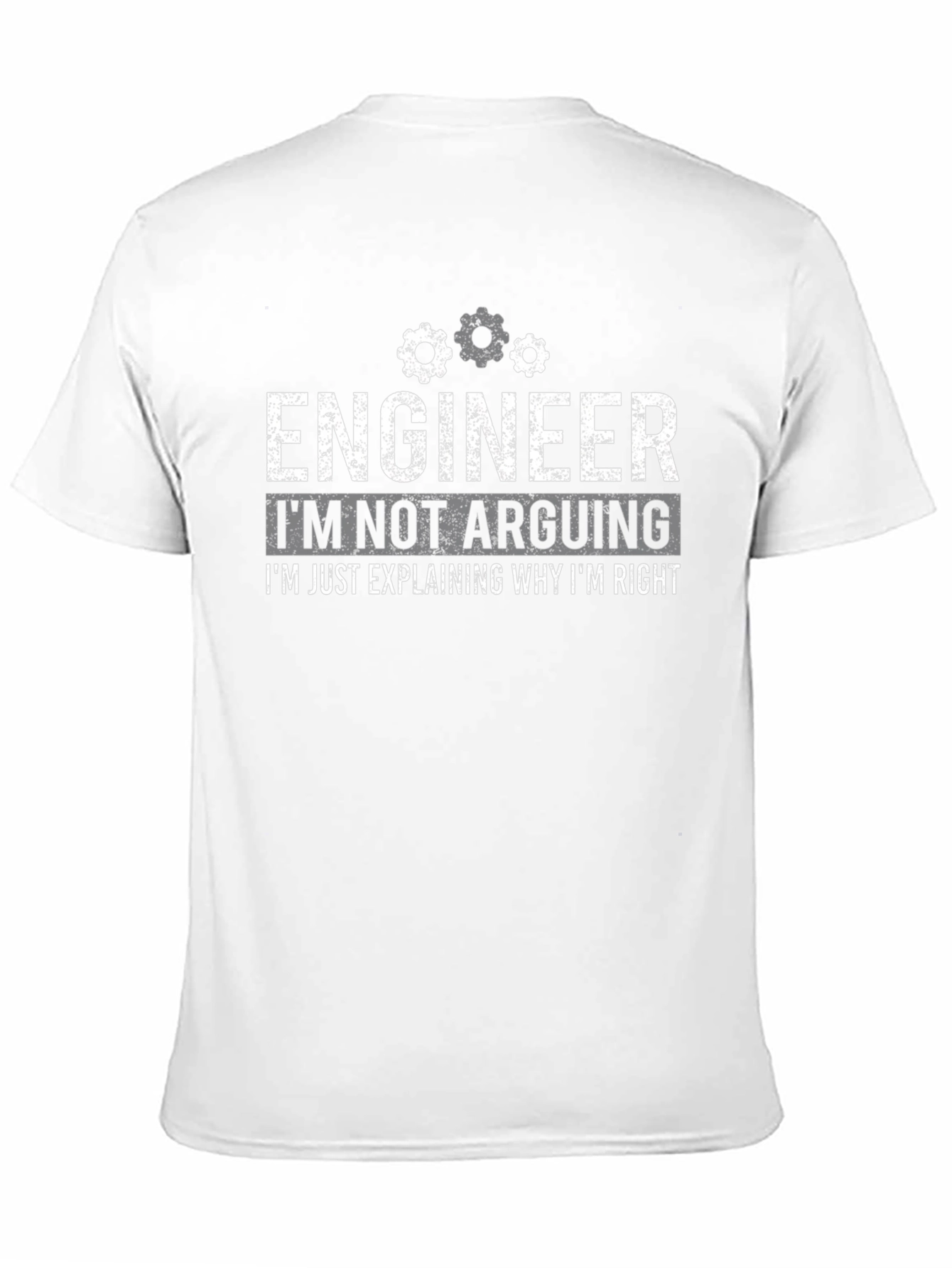Engineer Funny T-Shirt - Im Not Arguing