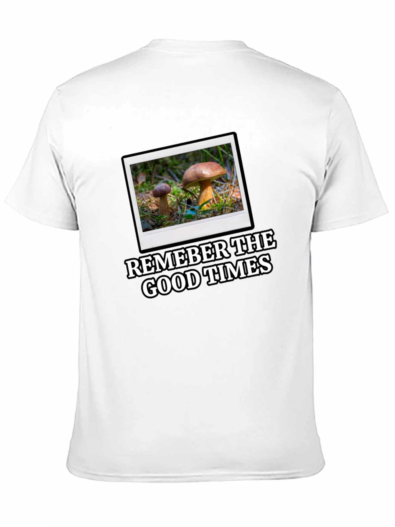 Mushroom Photo T-Shirt: Remember the Good Times!