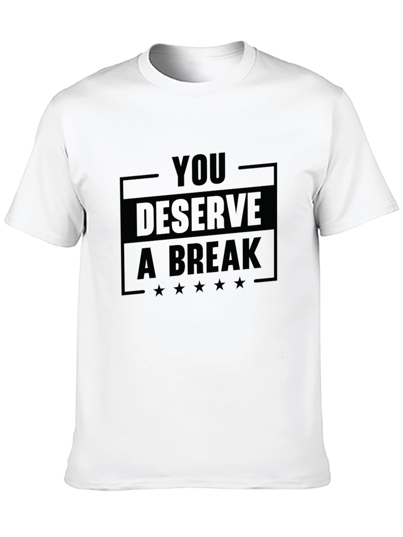 You Deserve A Break Graphic T-Shirt