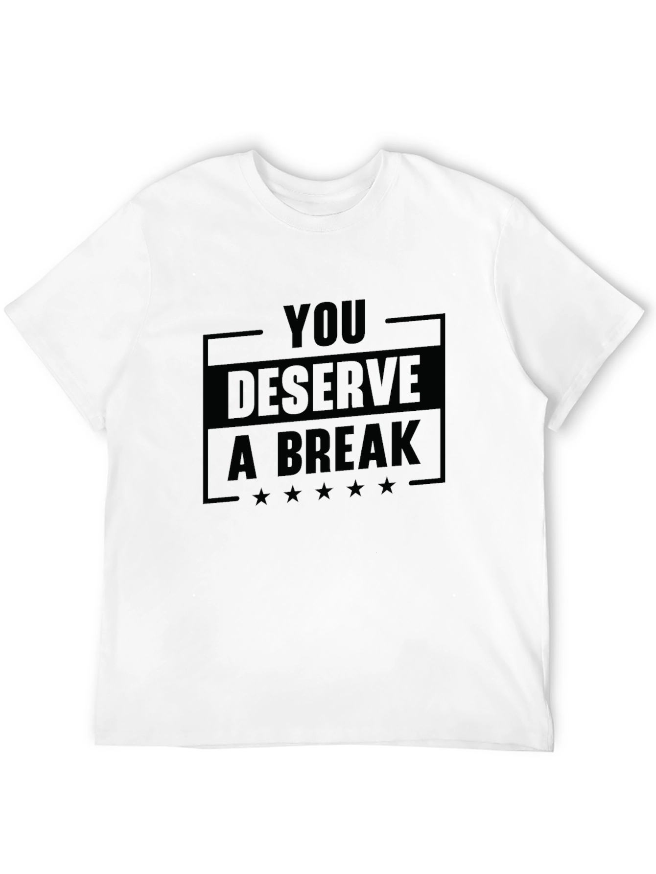 You Deserve A Break Graphic T-Shirt