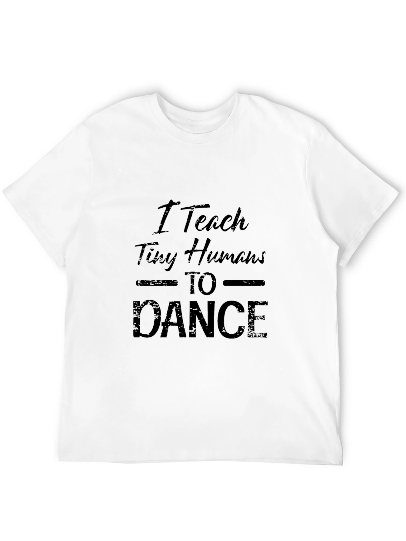 I Teach Tiny Humans to Dance Black T-Shirt