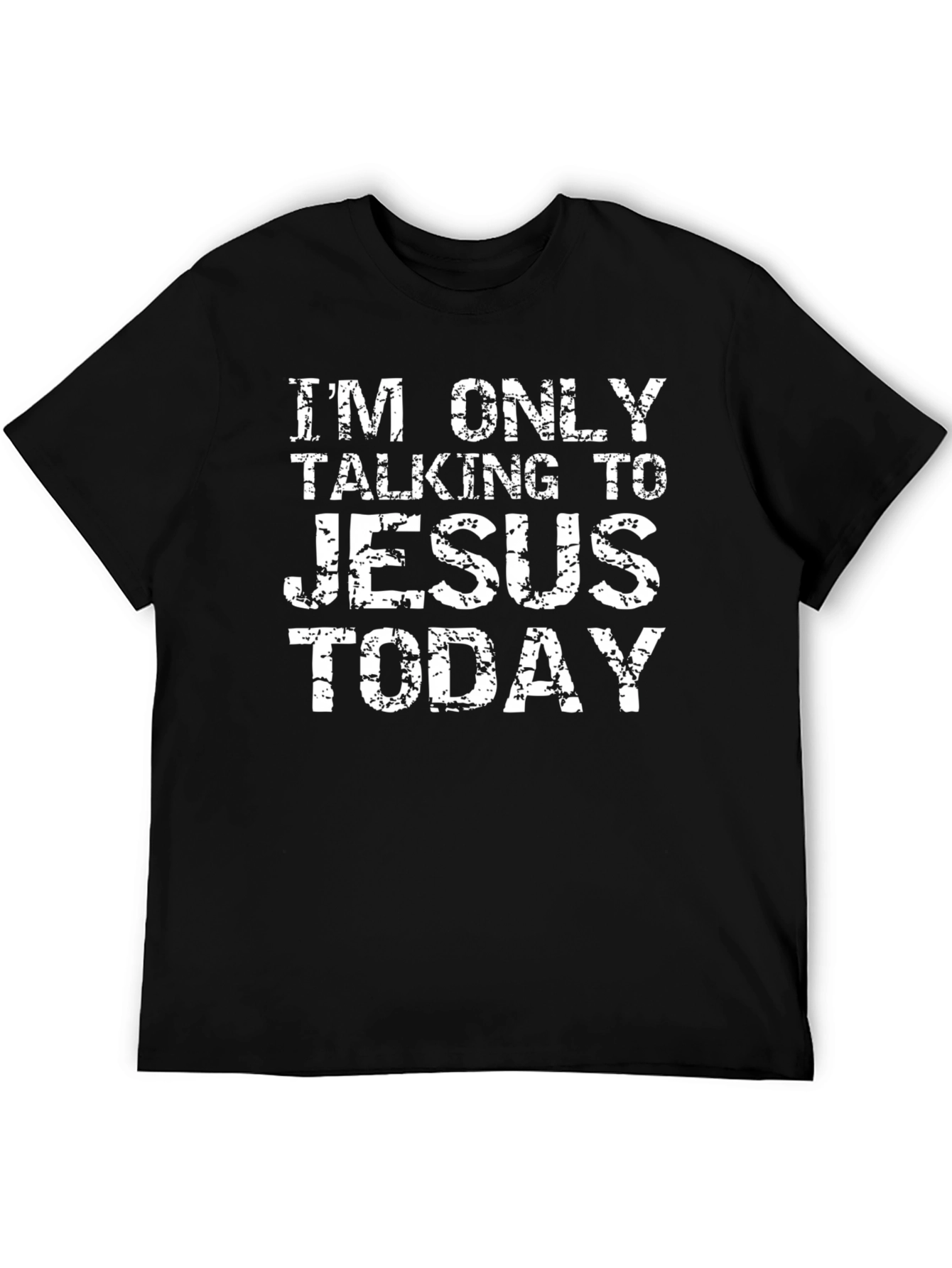 Im Only Talking to Jesus Today T-Shirt