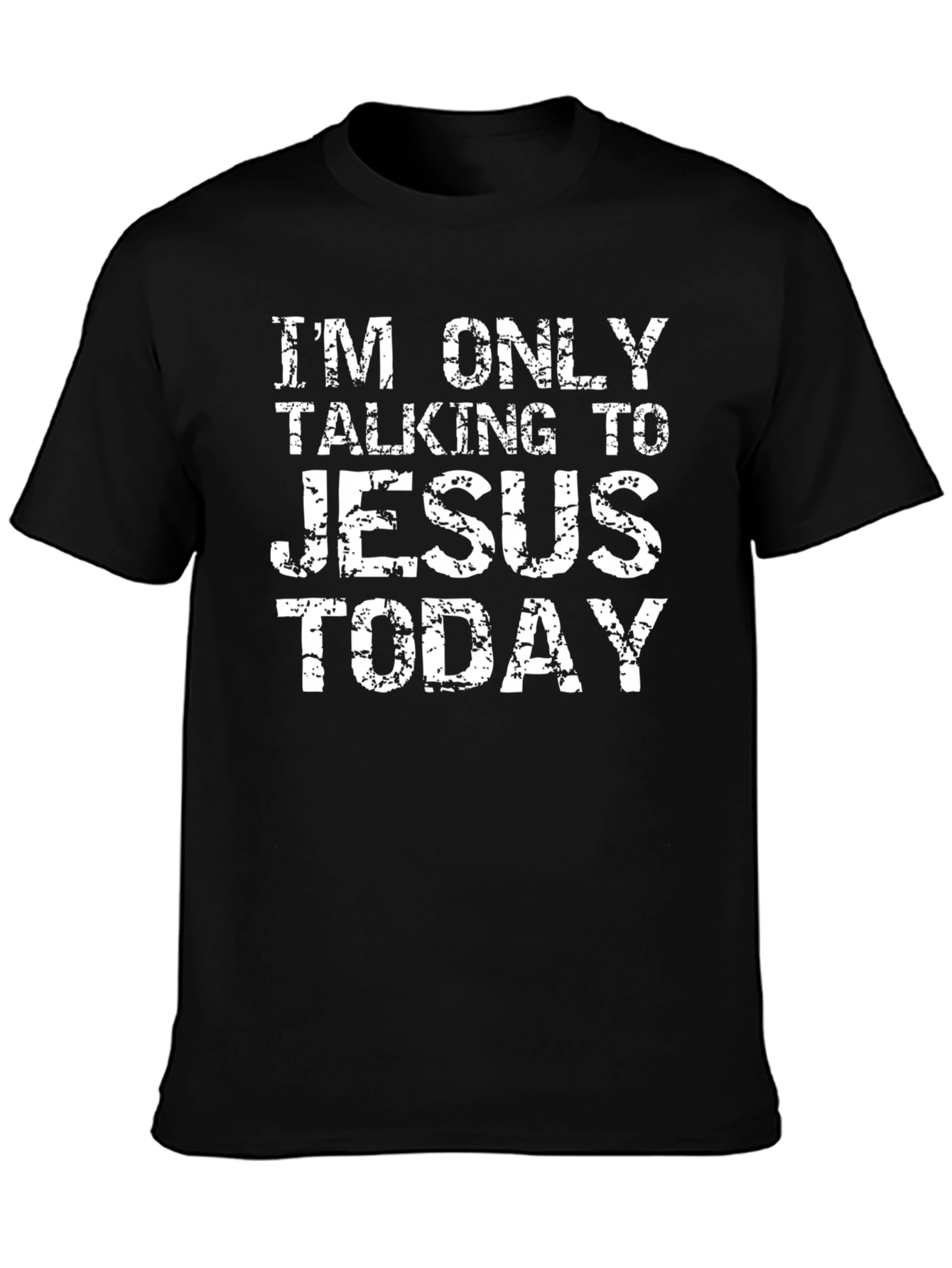 Im Only Talking to Jesus Today T-Shirt