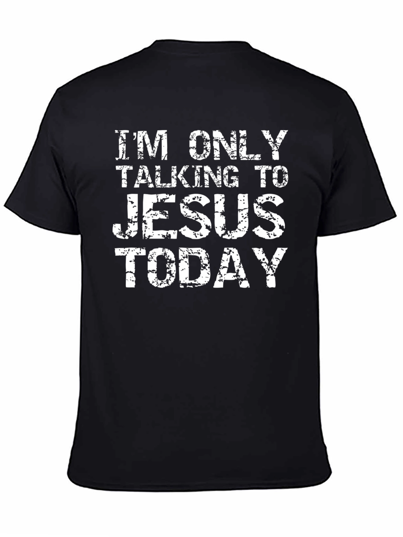 Im Only Talking to Jesus Today T-Shirt