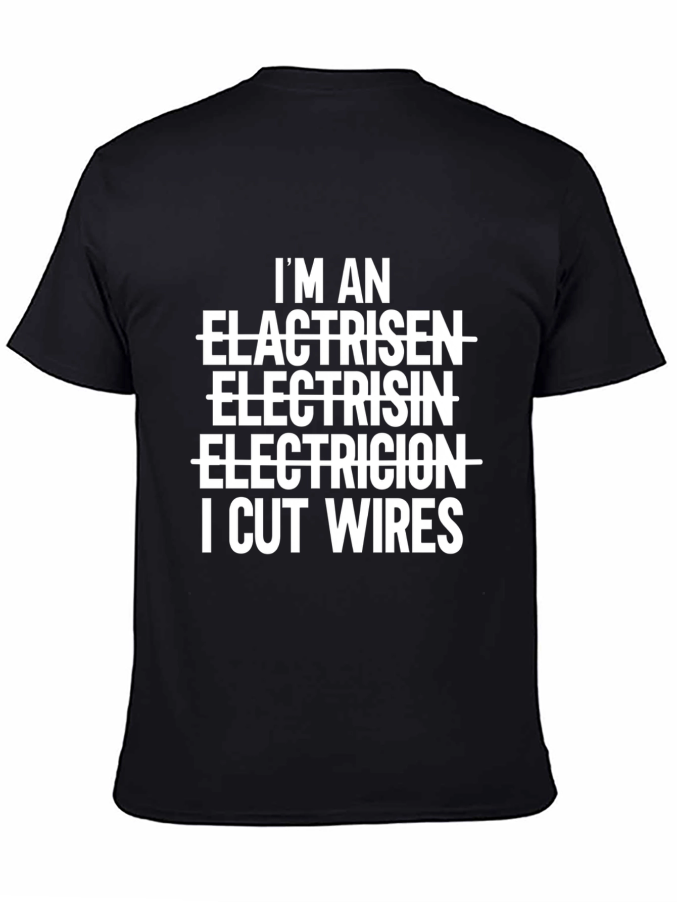 Electrician Humor T-Shirt - I Cut Wires