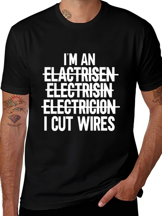 Electrician Humor T-Shirt - I Cut Wires