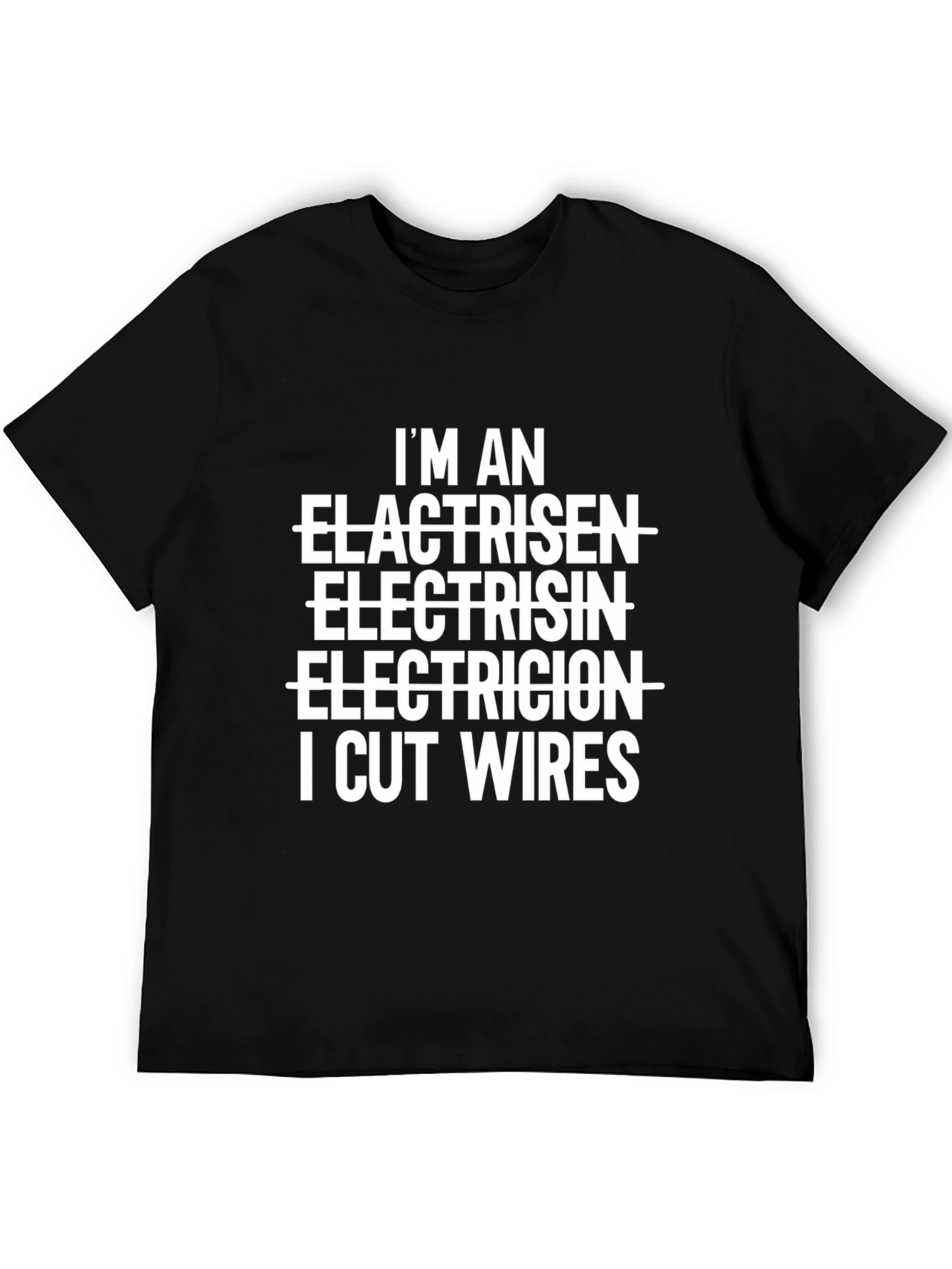 Electrician Humor T-Shirt - I Cut Wires