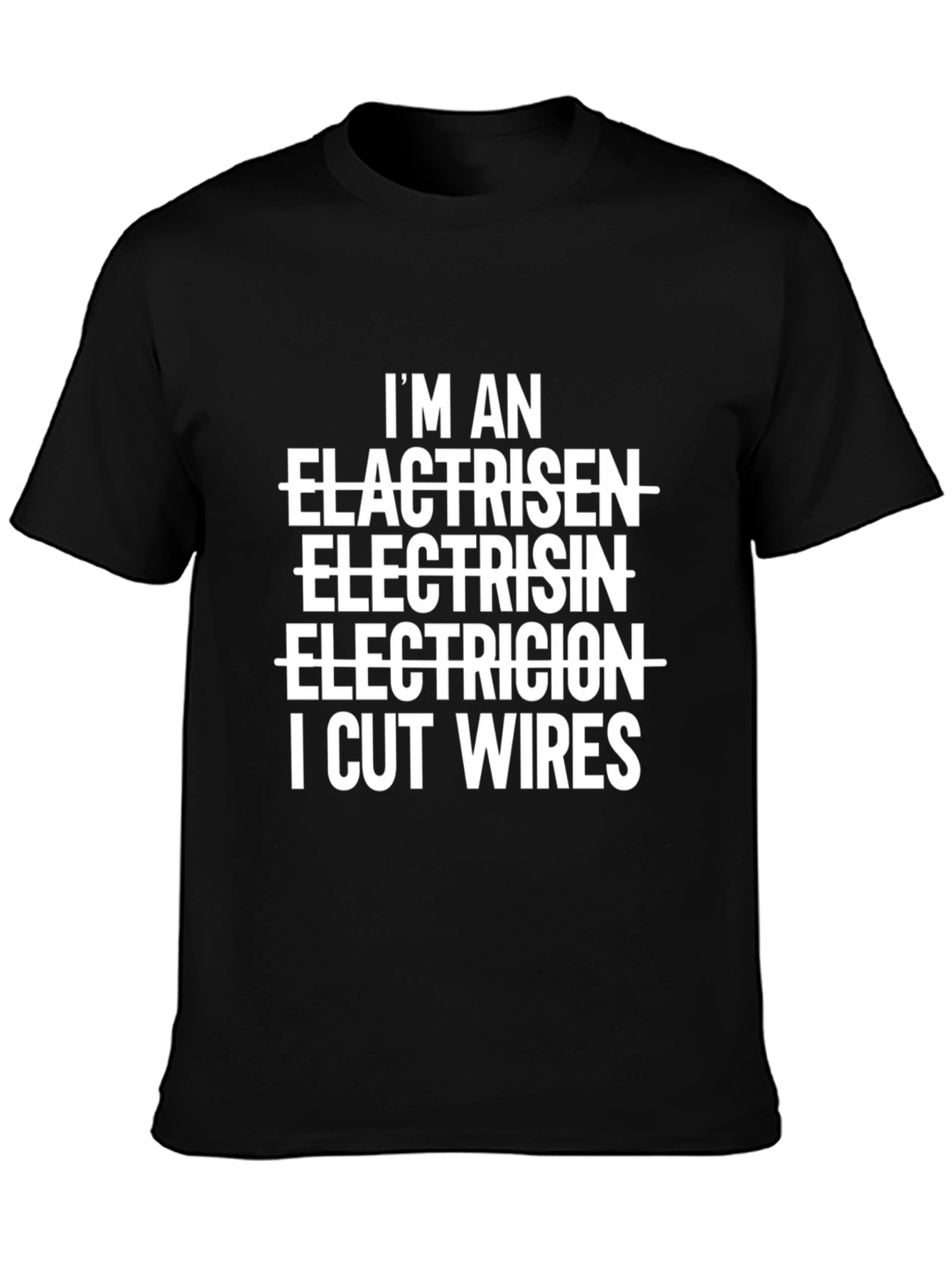 Electrician Humor T-Shirt - I Cut Wires