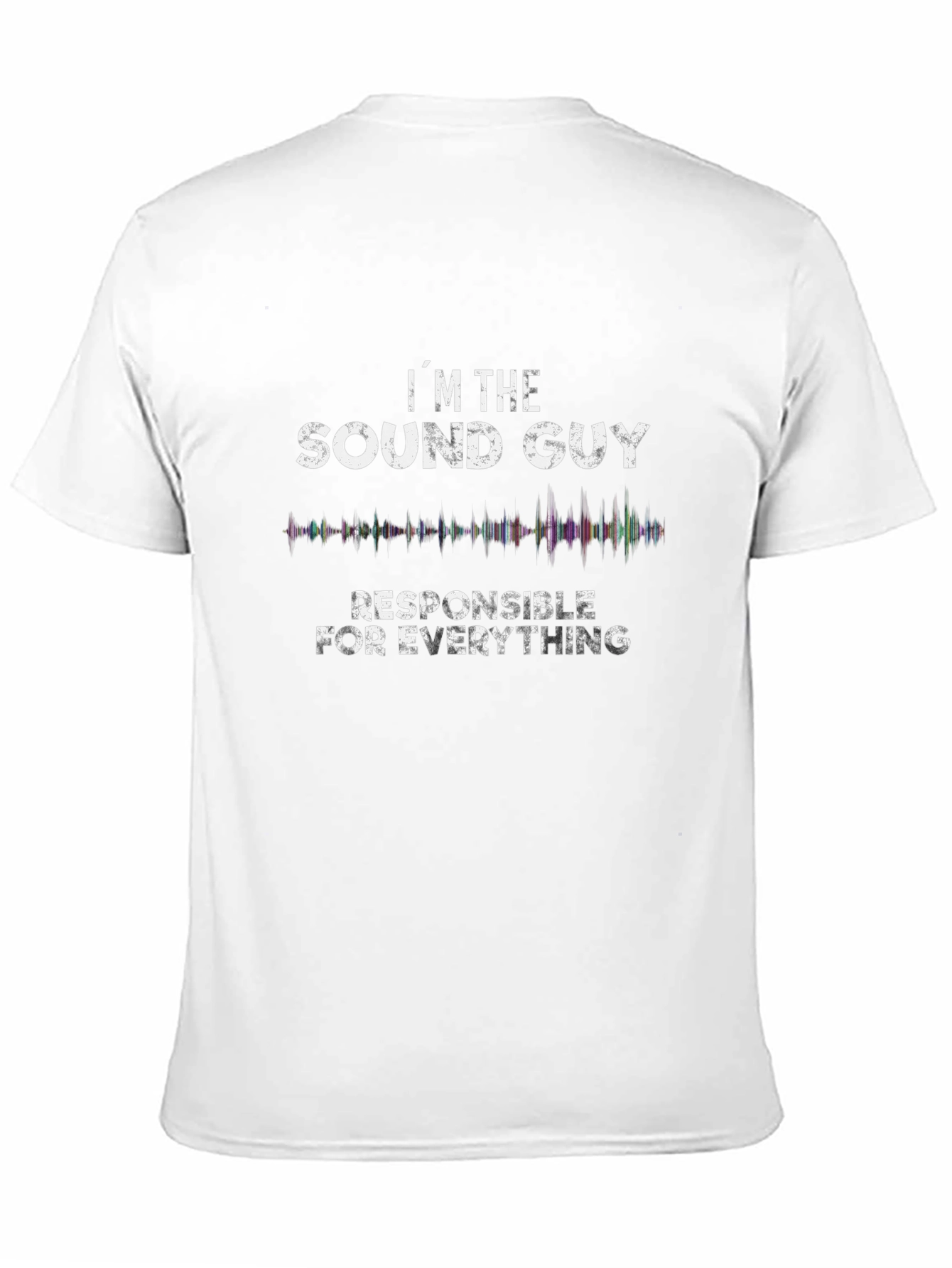 Sound Guy T-Shirt - Responsible for Everything Tee