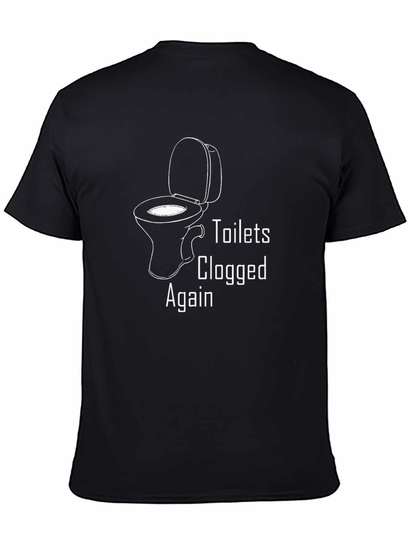 Toilets Clogged Again Graphic Tee