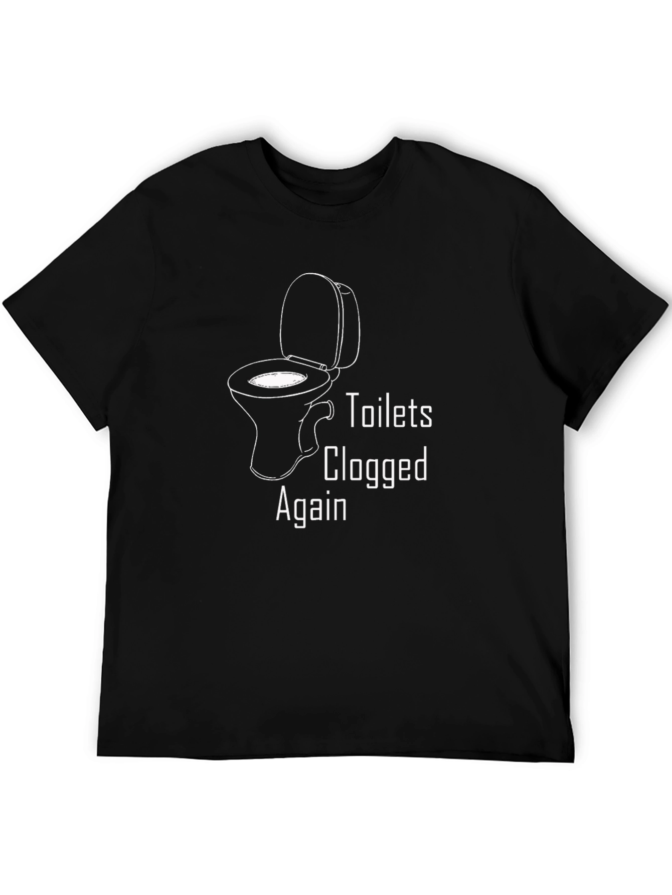 Toilets Clogged Again Graphic Tee