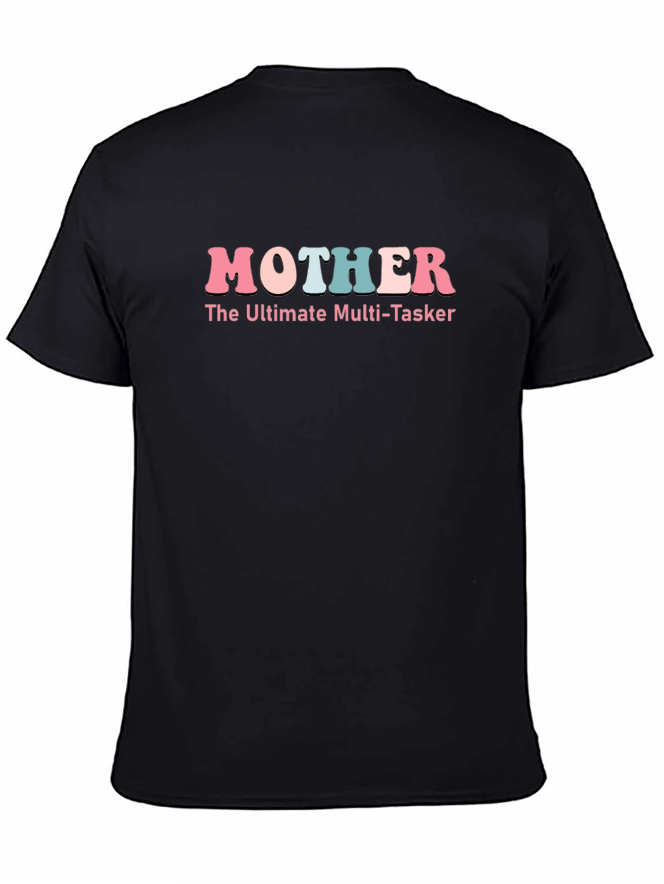 Mother: The Ultimate Multi-Tasker Black T-Shirt