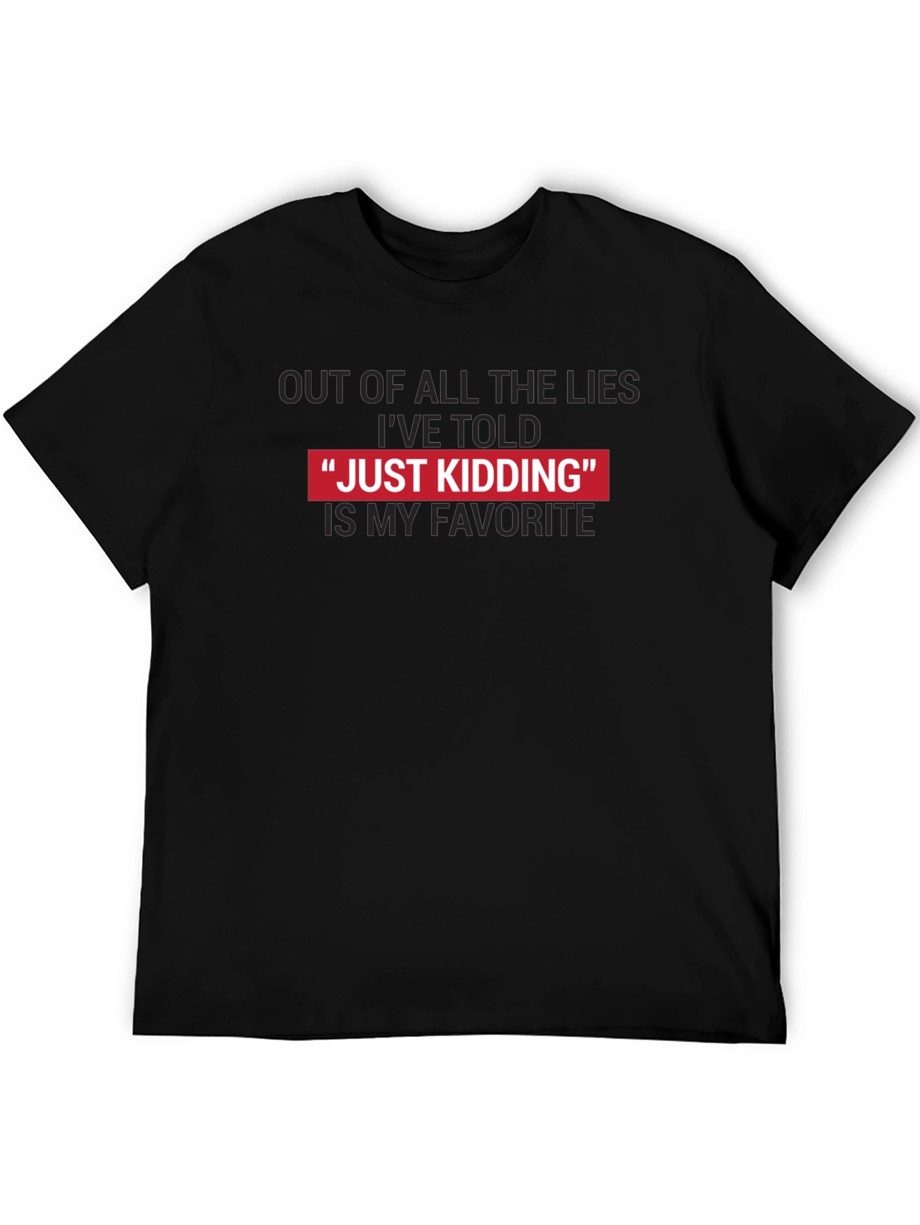 Just Kidding Favorite Lies Funny Graphic Tee