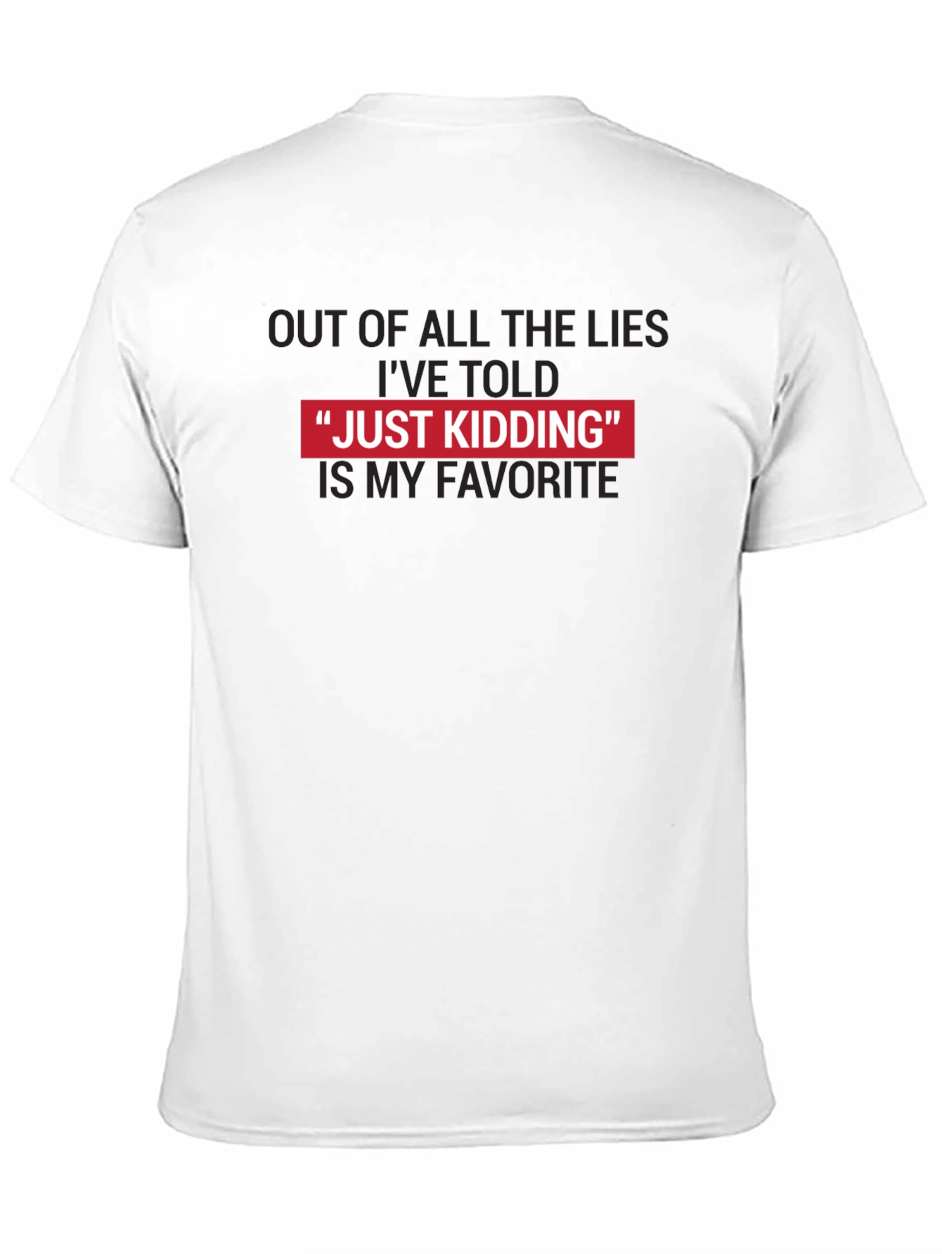 Just Kidding Favorite Lies Funny Graphic Tee