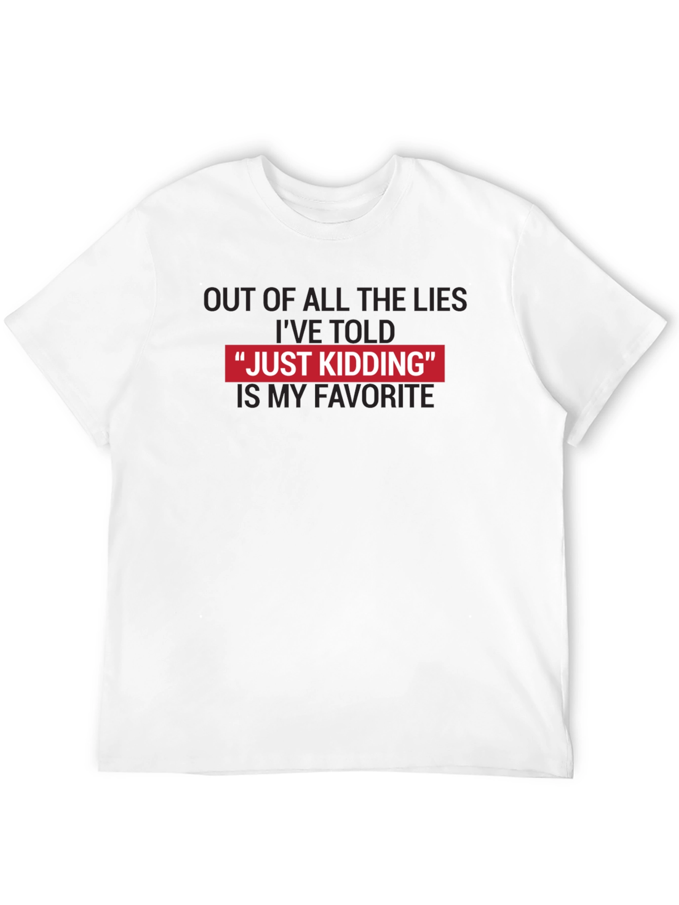 Just Kidding Favorite Lies Funny Graphic Tee