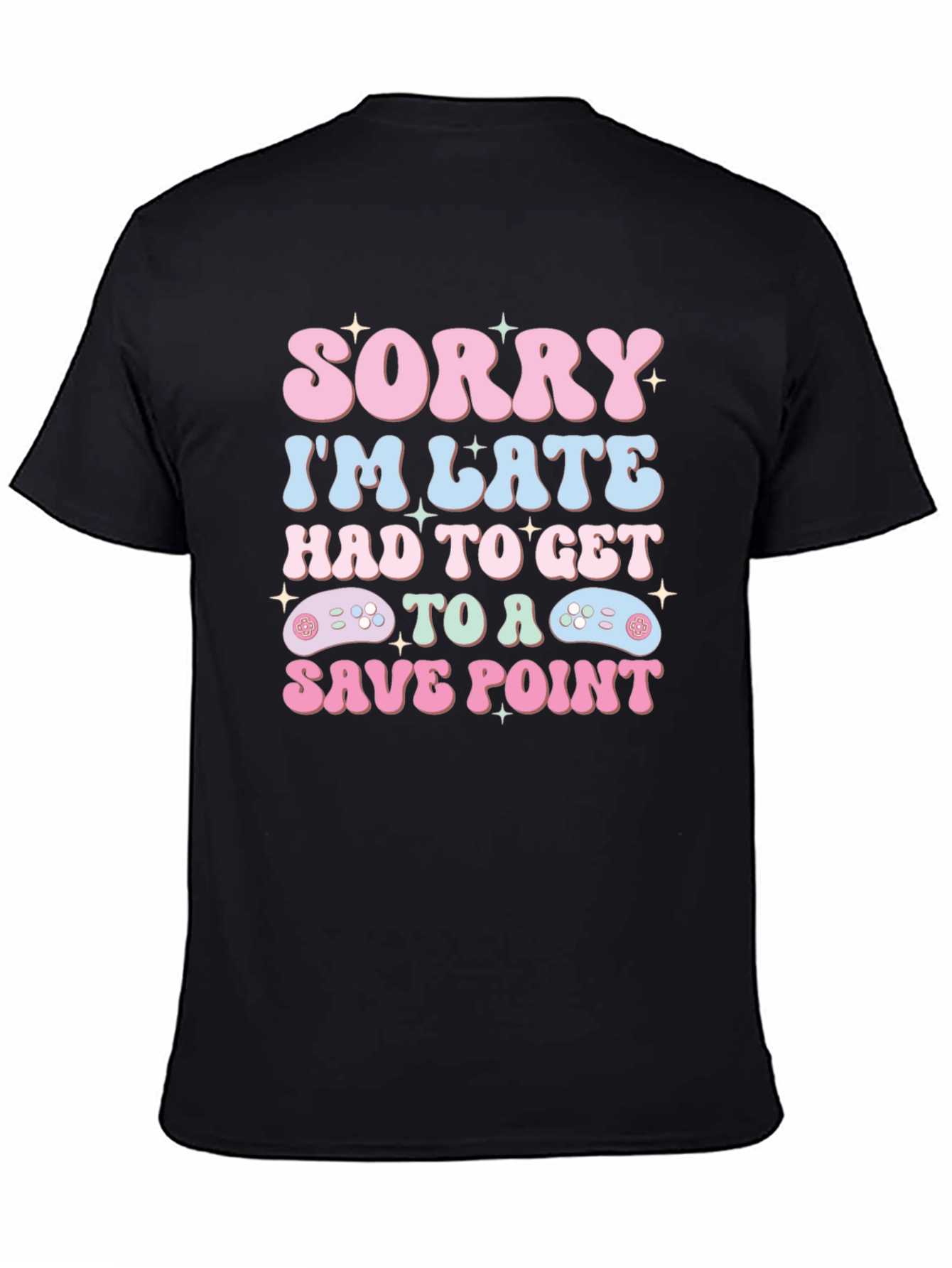 Sorry Im Late Save Point Gamer T-Shirt
