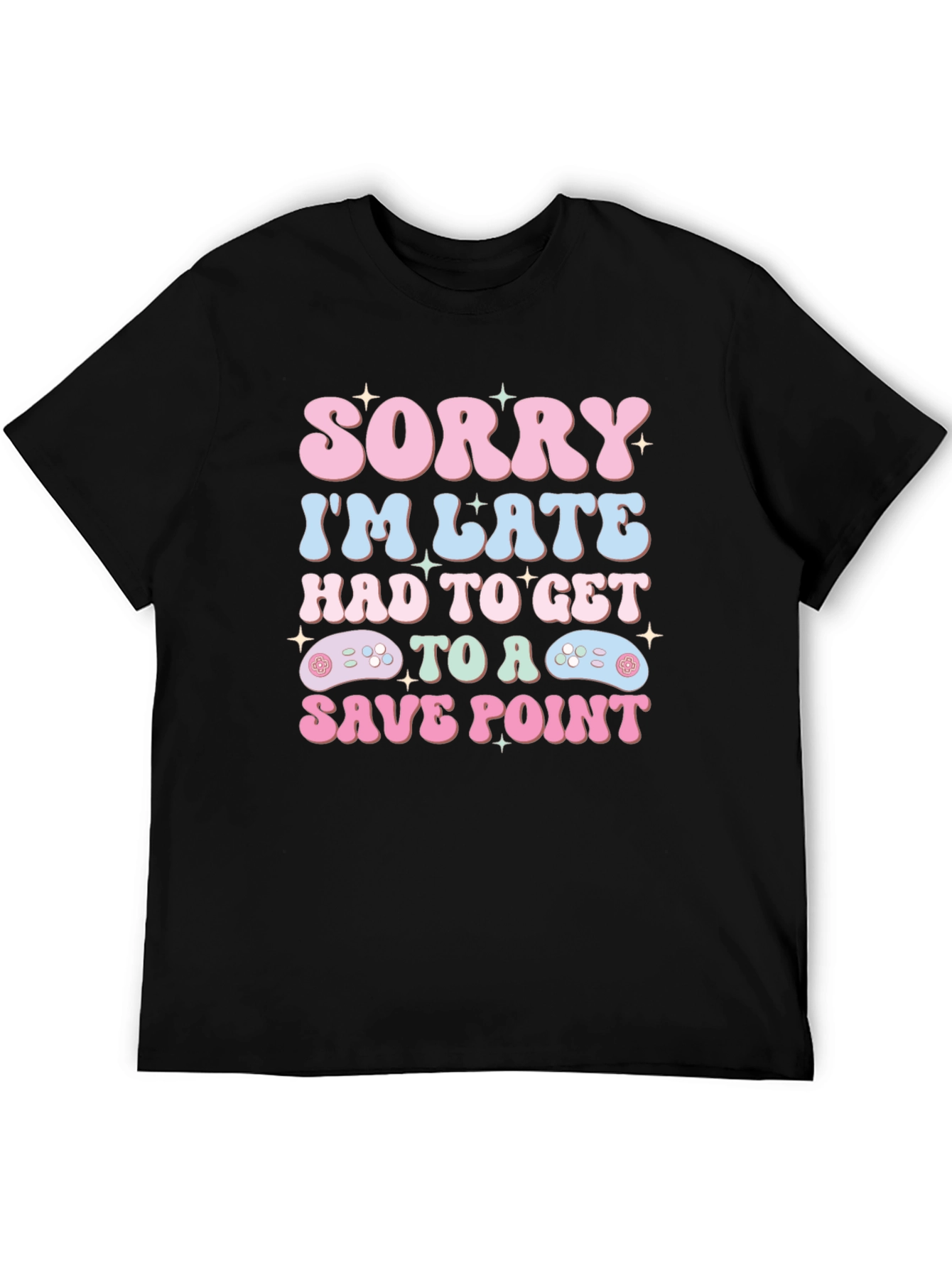 Sorry Im Late Save Point Gamer T-Shirt