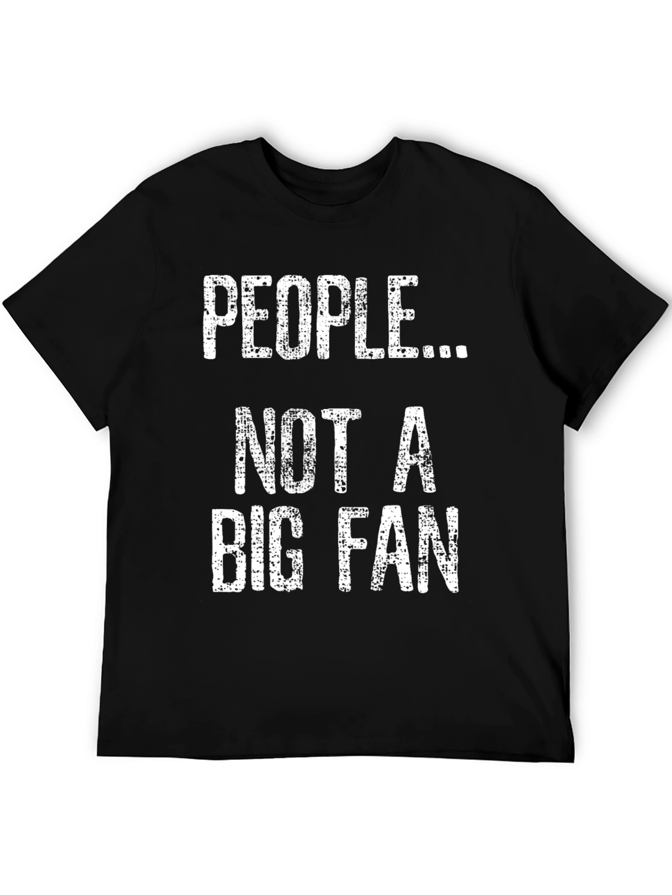People Not A Big Fan Graphic Tee