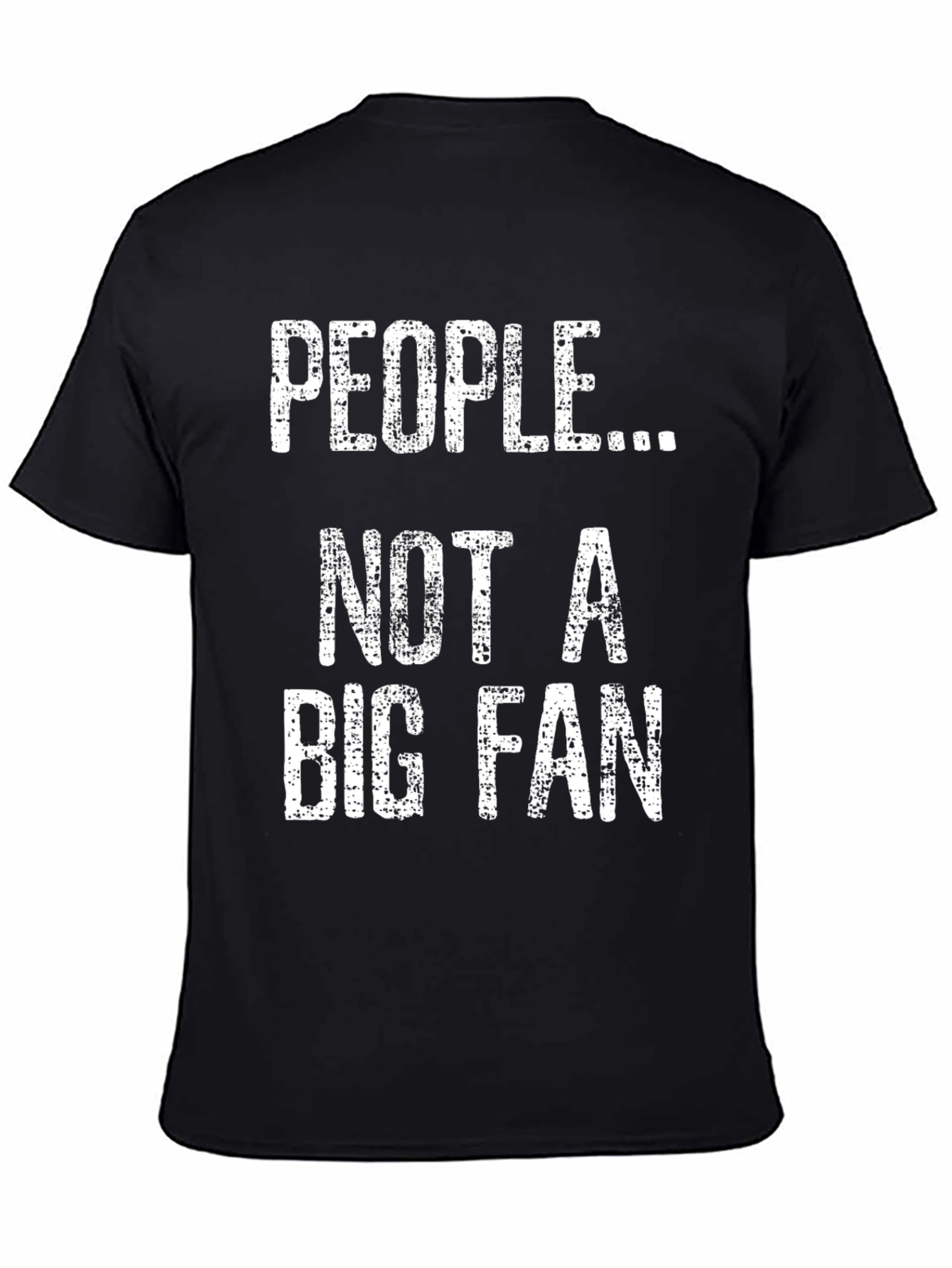 People Not A Big Fan Graphic Tee