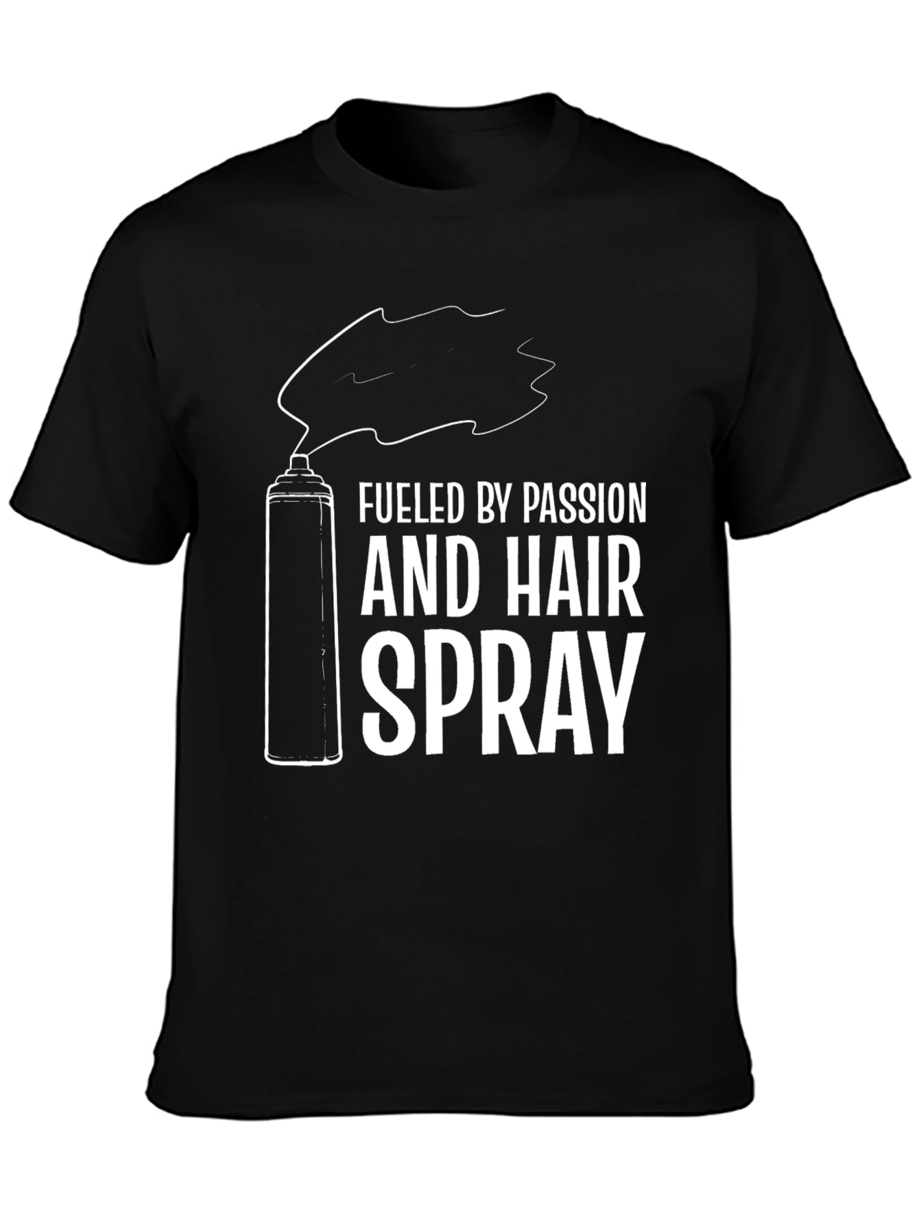 Fueled by Passion and Hairspray T-Shirt
