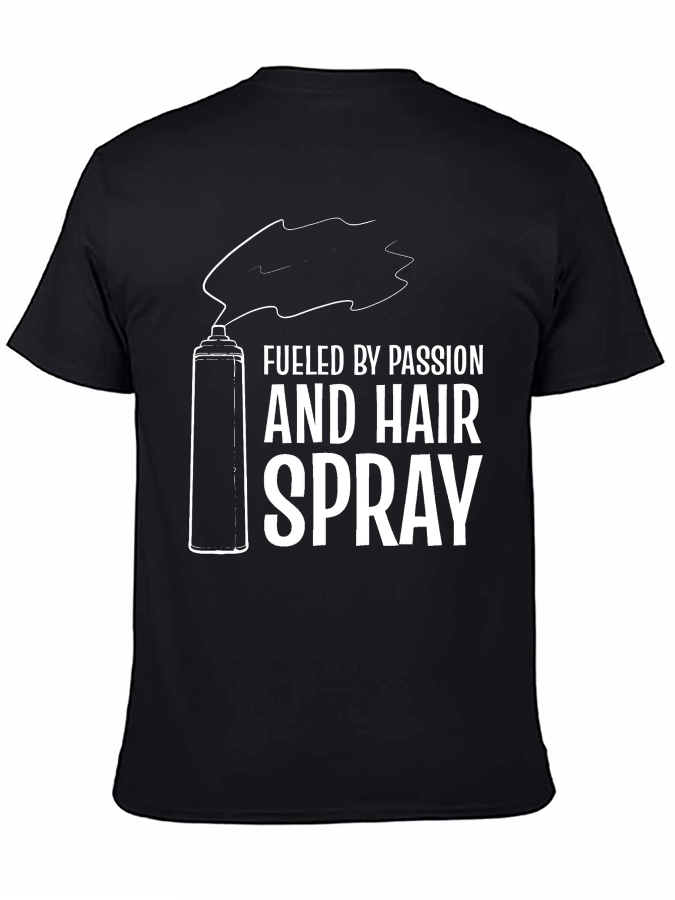 Fueled by Passion and Hairspray T-Shirt