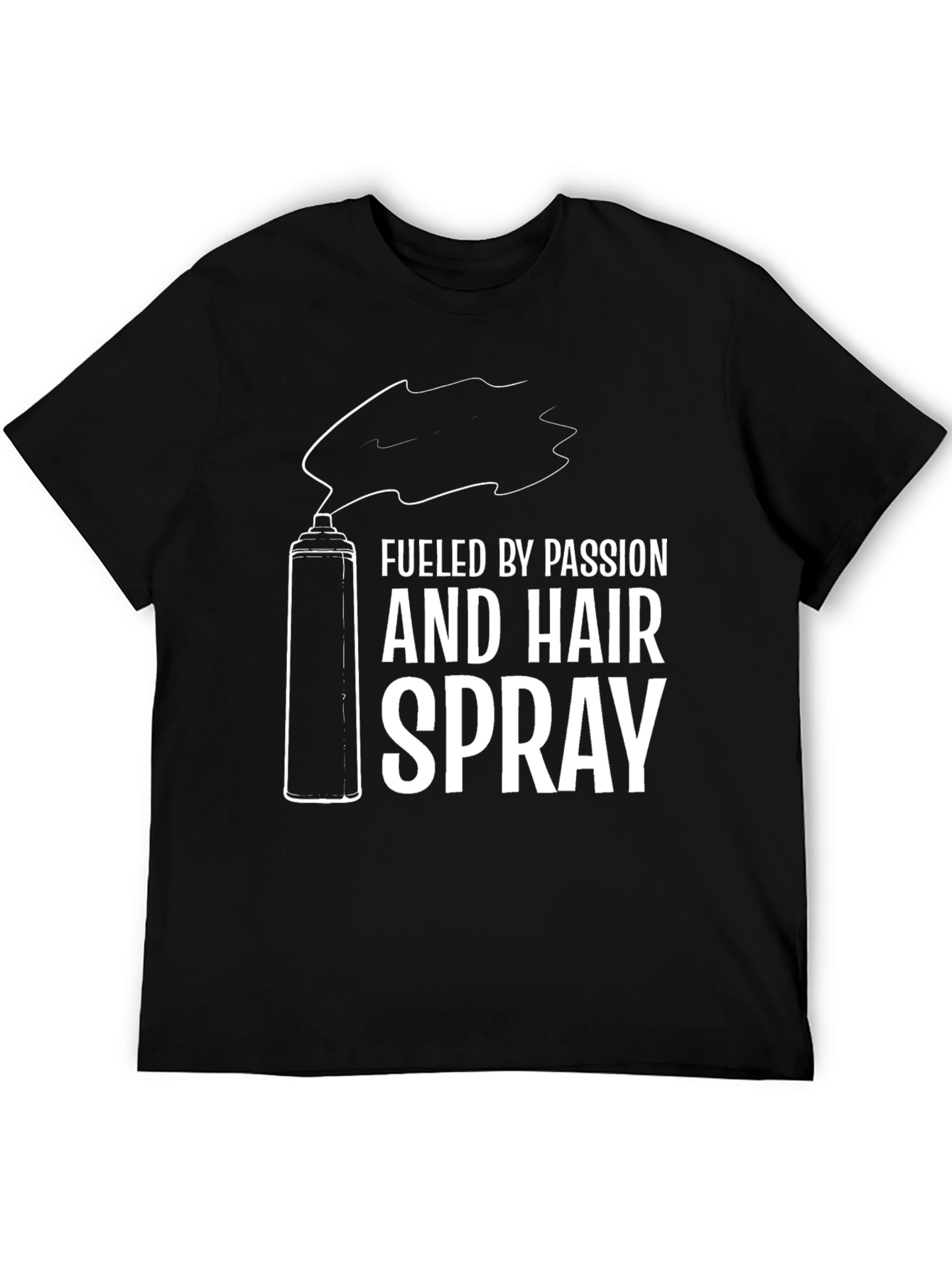 Fueled by Passion and Hairspray T-Shirt