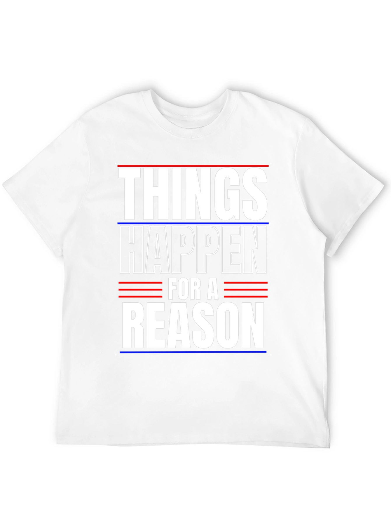 Things Happen For A Reason T-Shirt