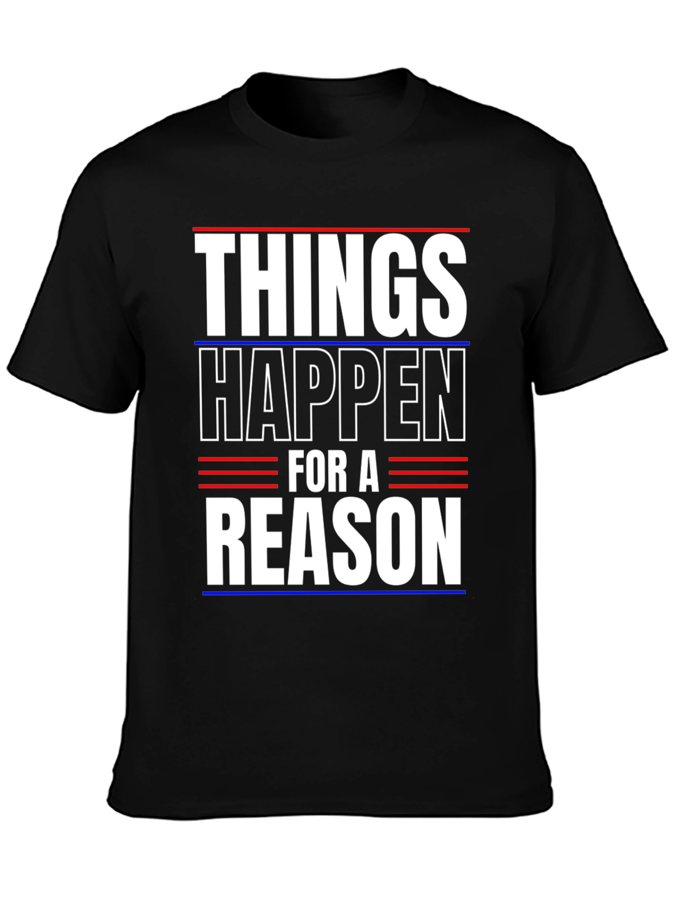 Things Happen For A Reason T-Shirt