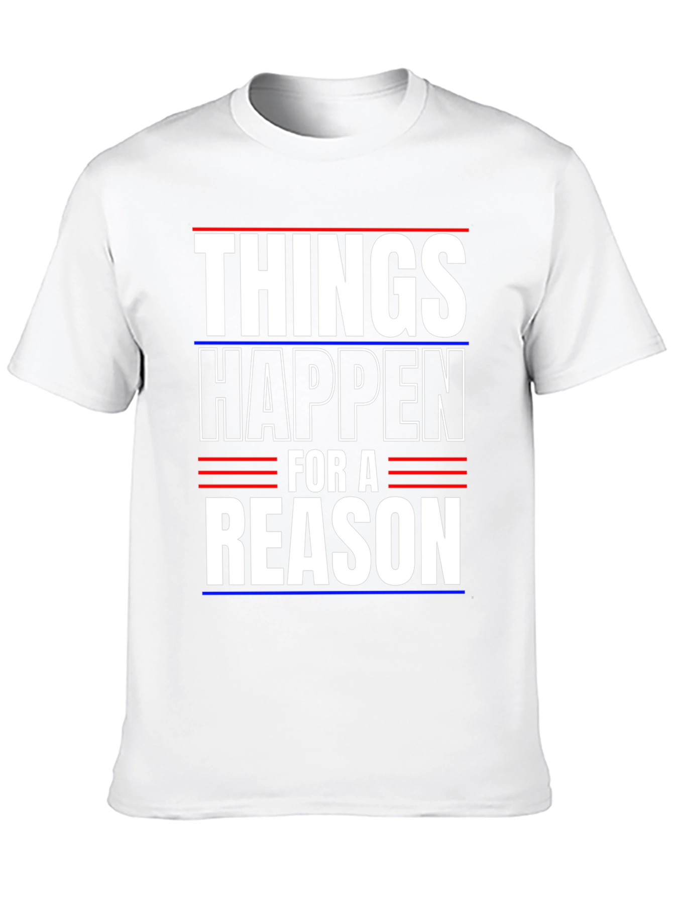 Things Happen For A Reason T-Shirt