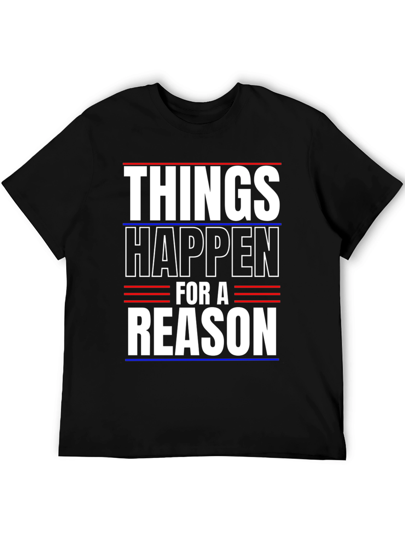 Things Happen For A Reason T-Shirt