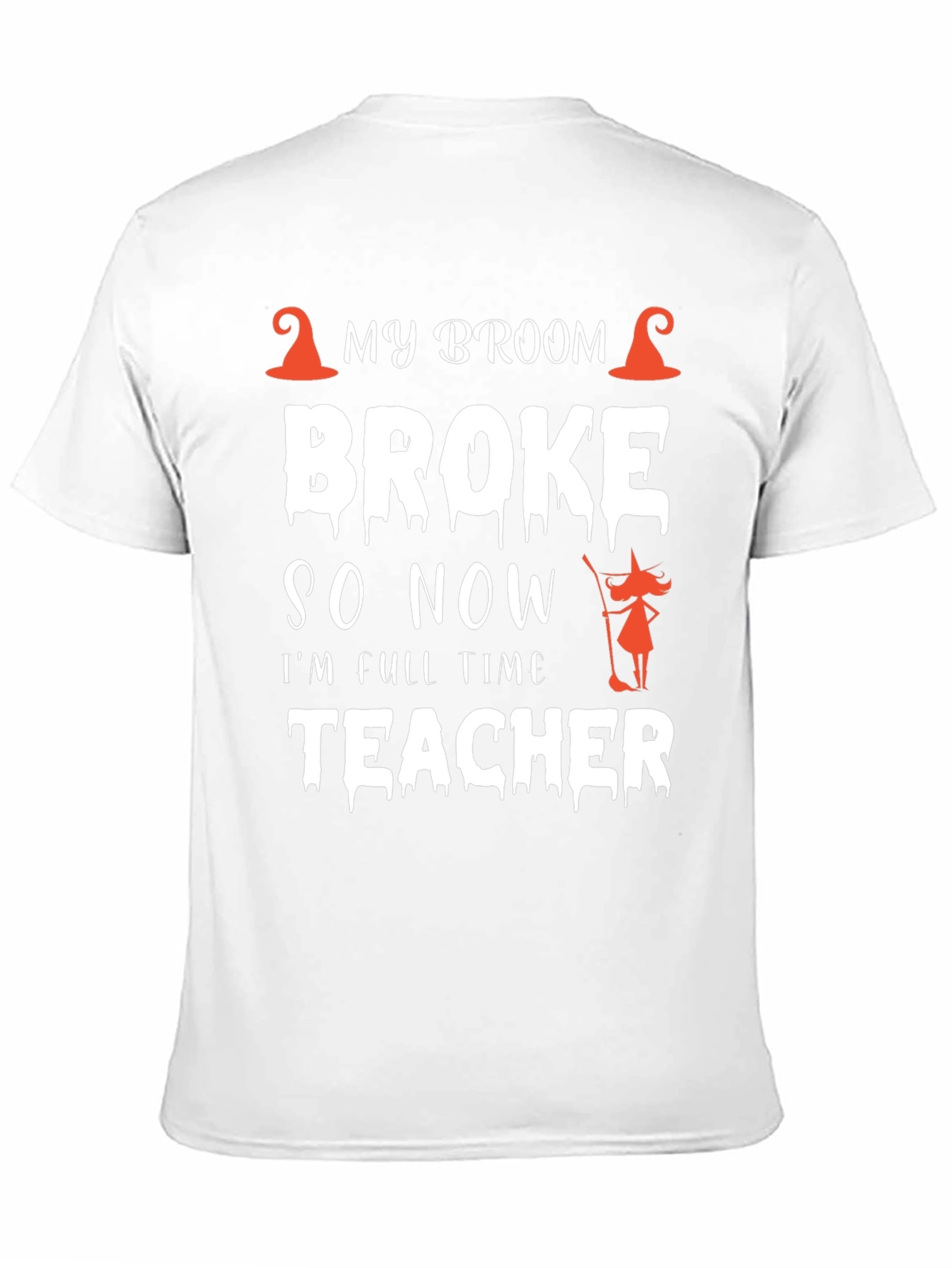Funny Halloween Teacher T-Shirt My Broom Broke Tee